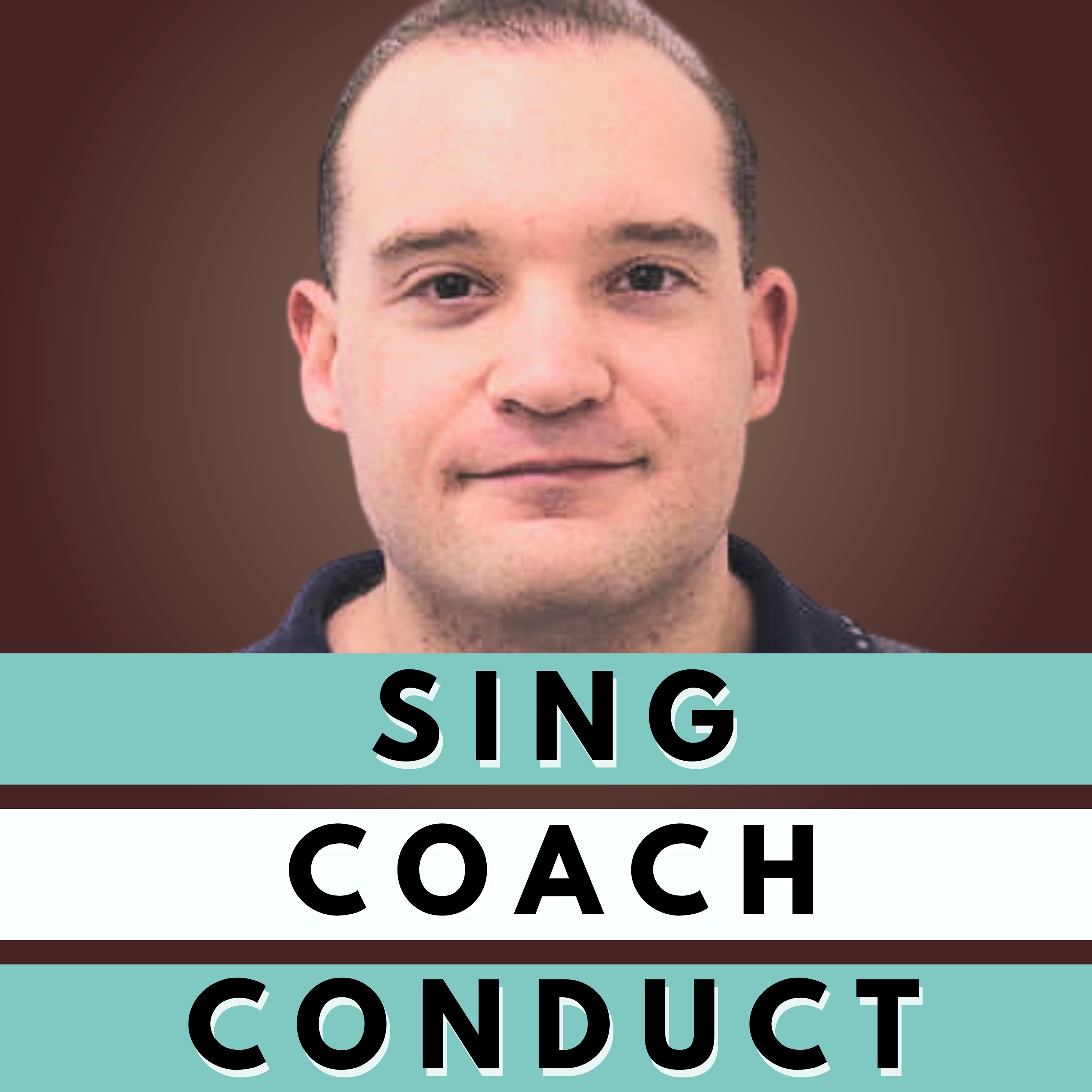 Sing, Coach, Conduct