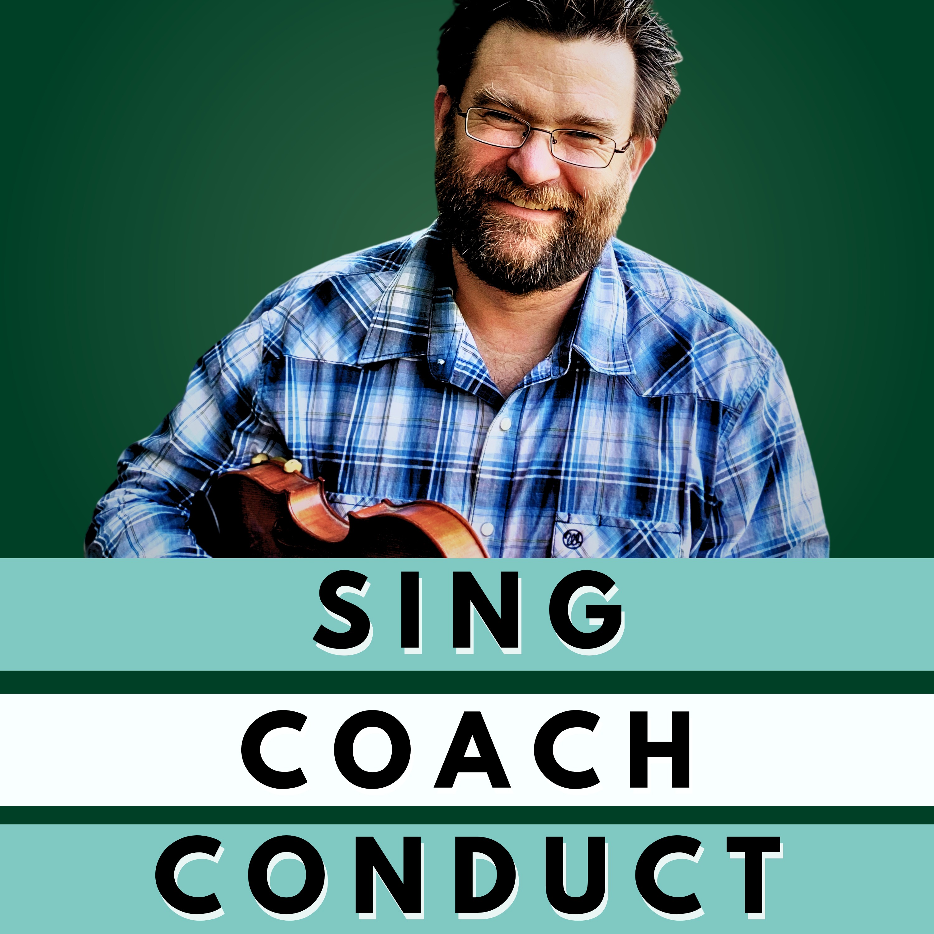 Sing, Coach, Conduct
