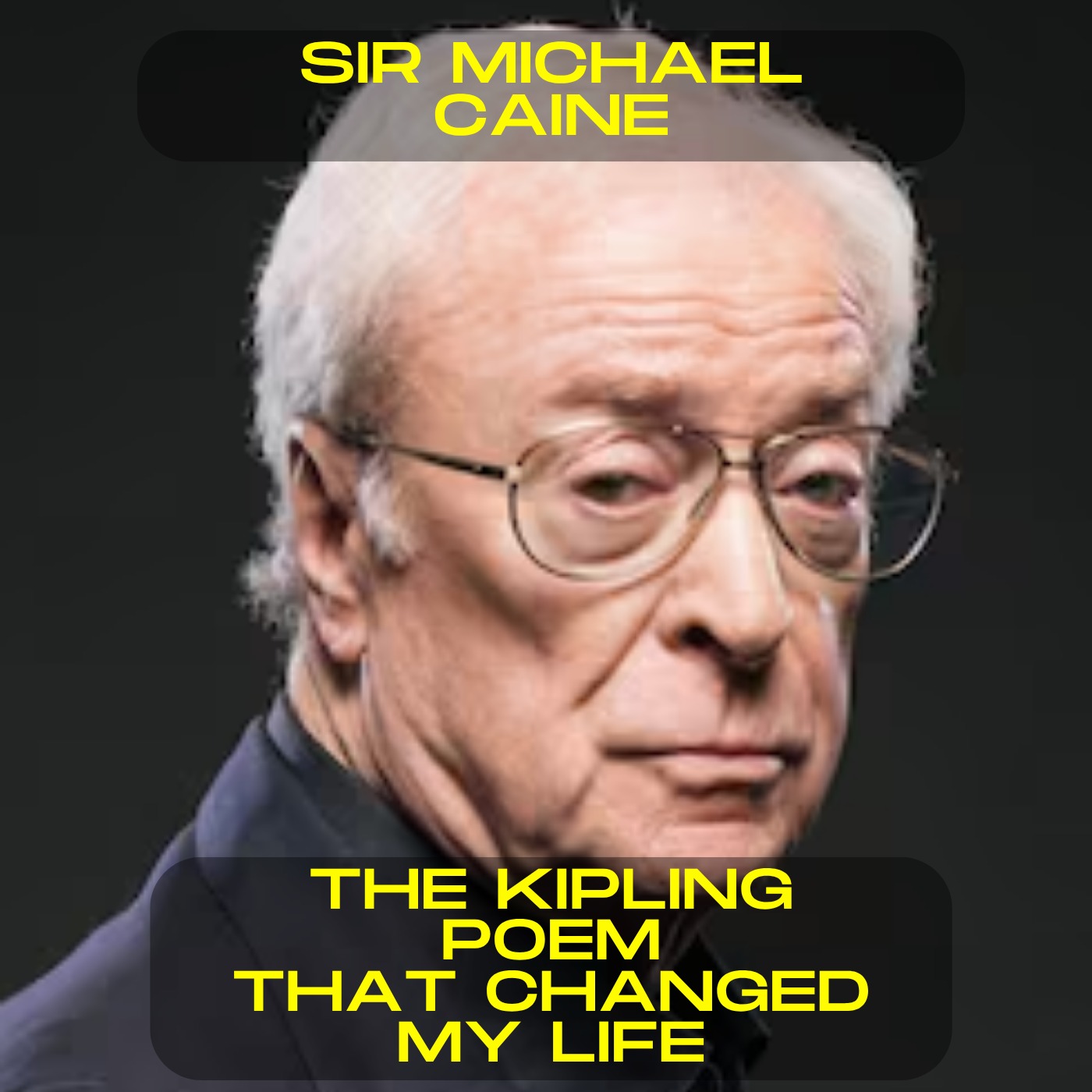 Sir Michael Caine - The Kipling poem that changed my life motivational speech