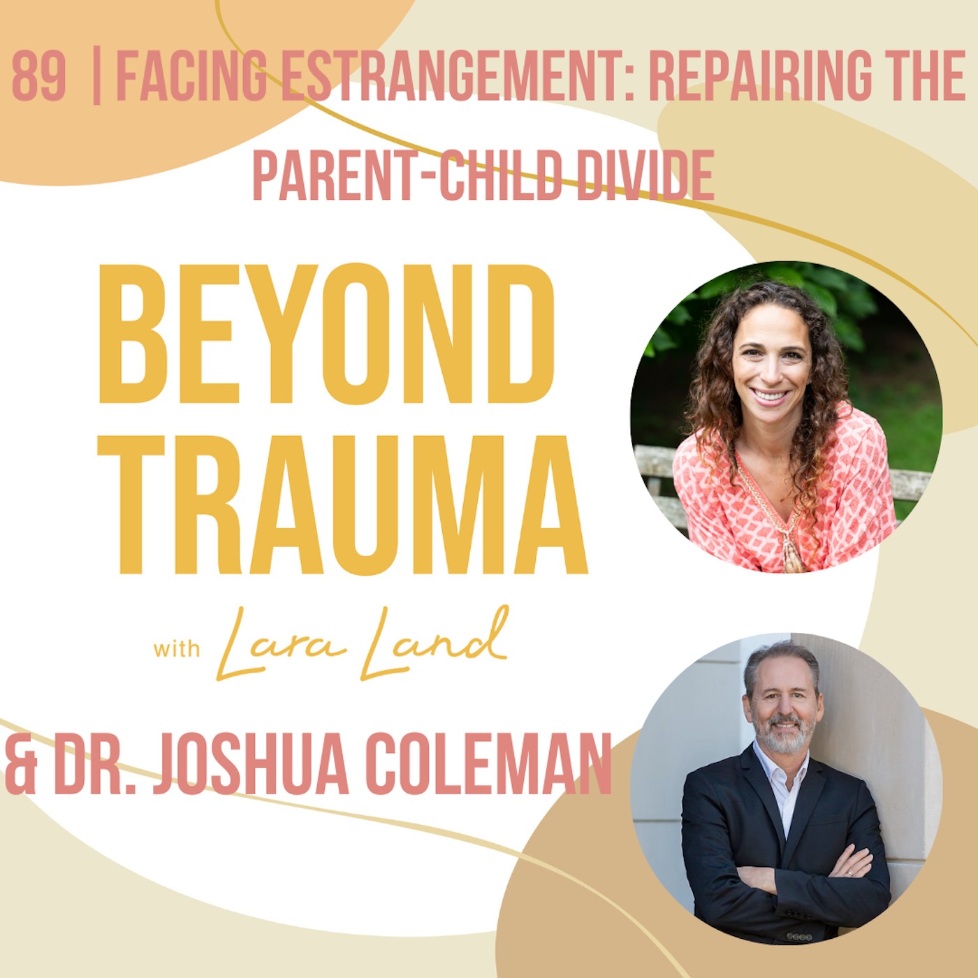 89 | Facing Estrangement: Repairing the Parent-Child Divide | Dr. Joshua Coleman episode artwork
