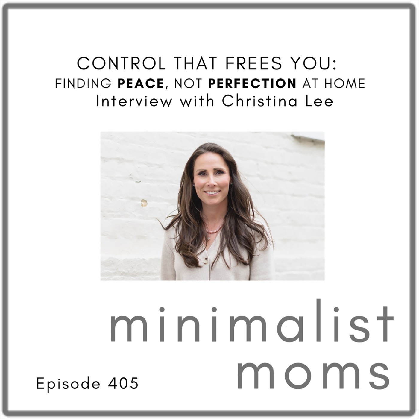 Control That Frees You: Finding Peace, Not Perfection at Home | Christina Lee (EP405)