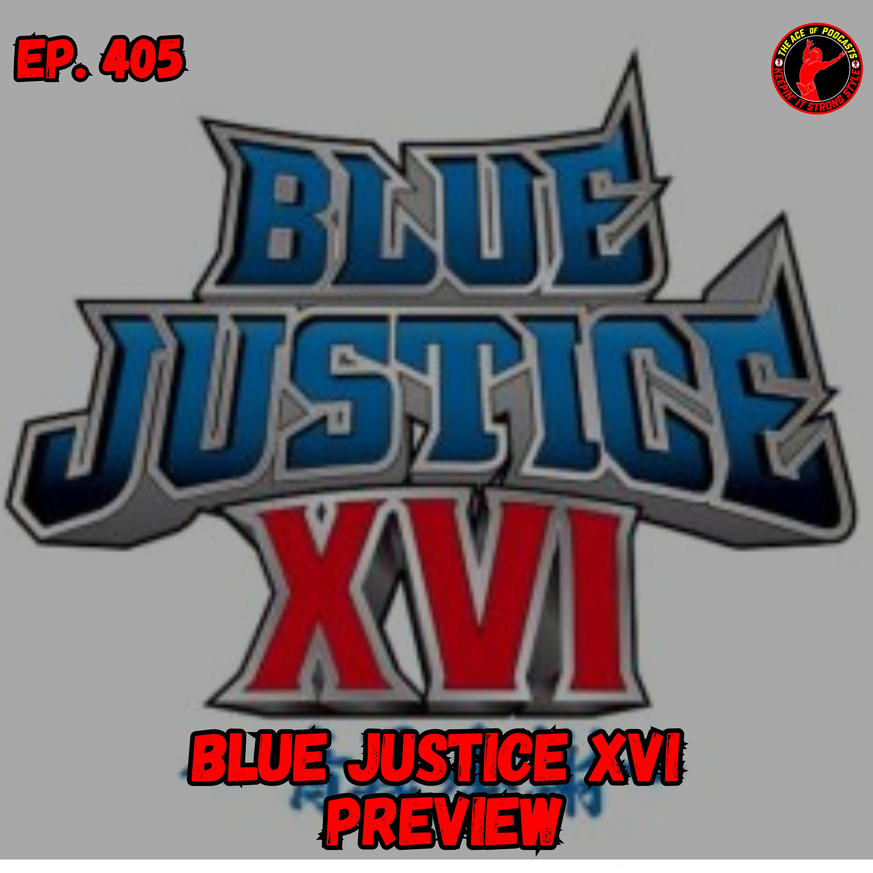 Keepin' It Strong Style - EP 405 - Blue Justice XVI & Destruction Tour Preview