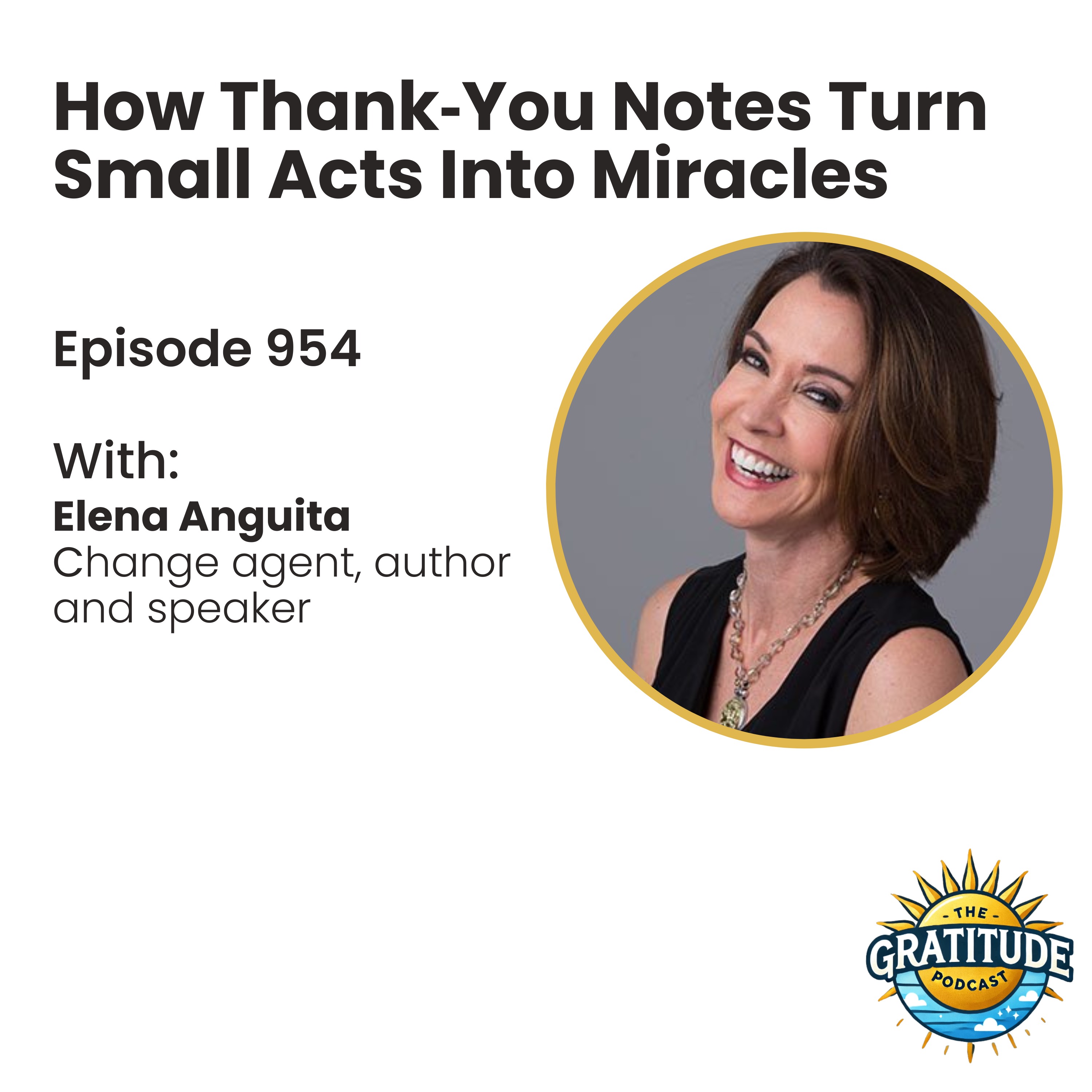 How Thank‑You Notes Turn Small Acts Into Miracles - Elena Anguita (ep. 954)