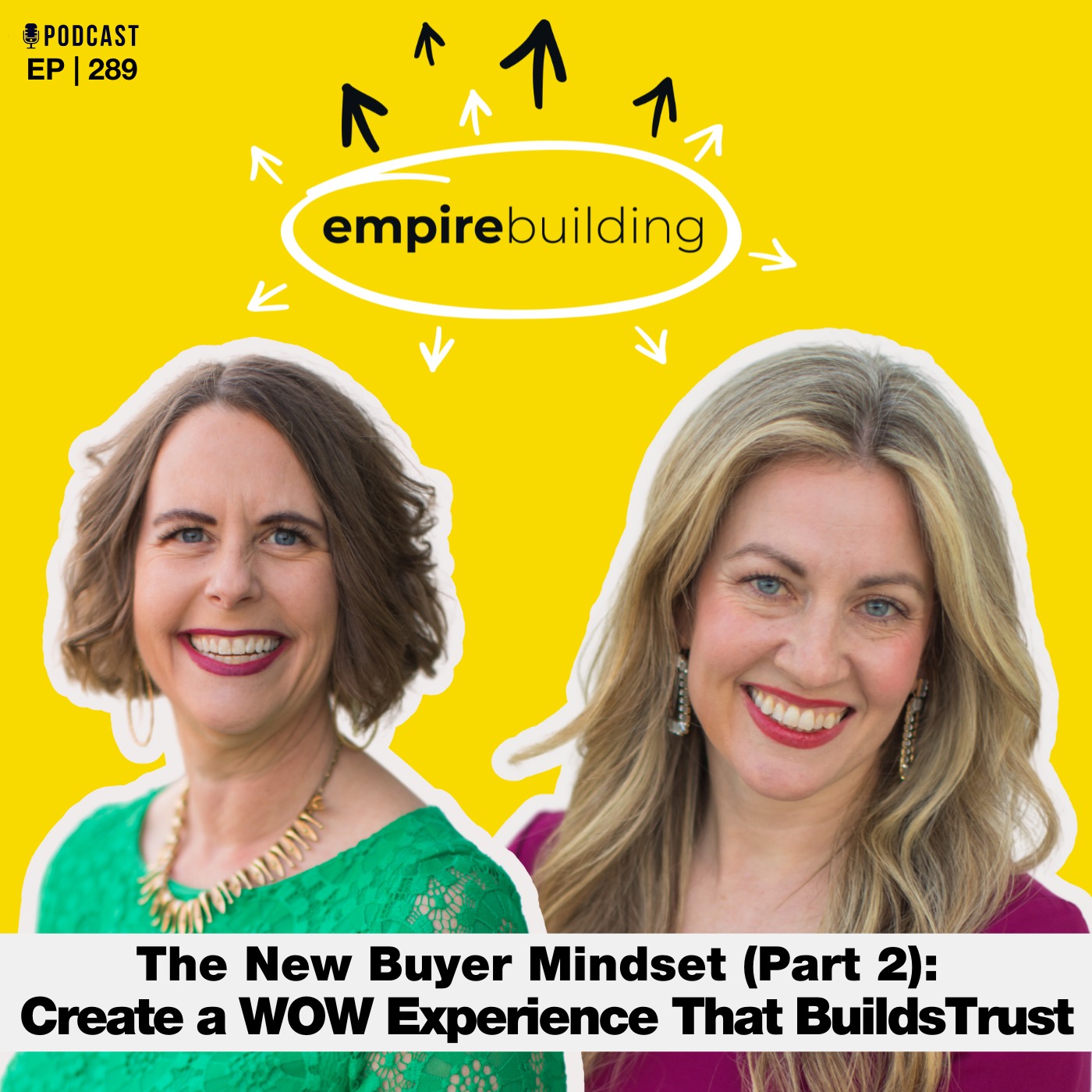 289. The New Buyer Mindset (Part 2): How to Create a WOW Experience That Builds Trust