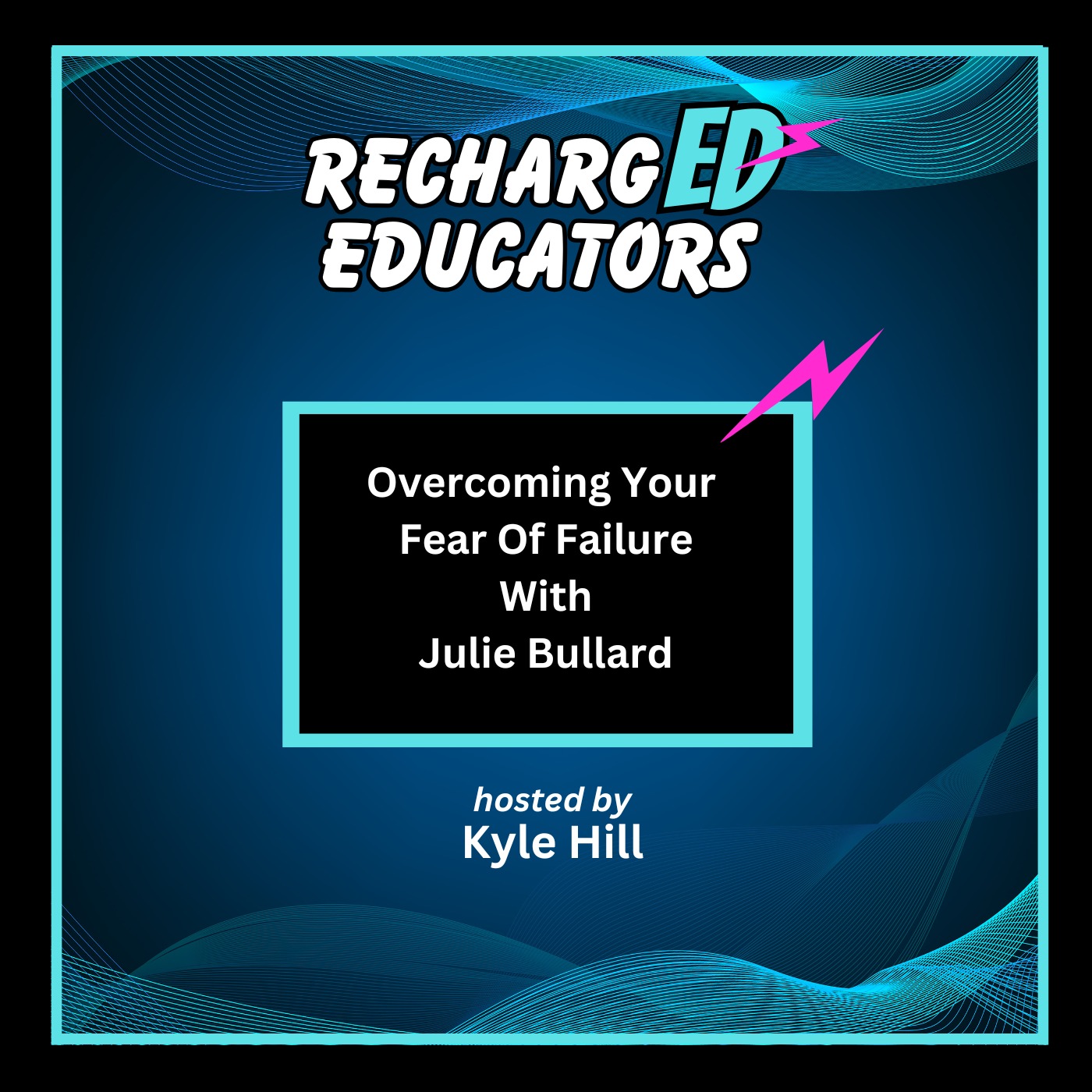 Overcoming Your Fear Of Failure With Julie Bullard