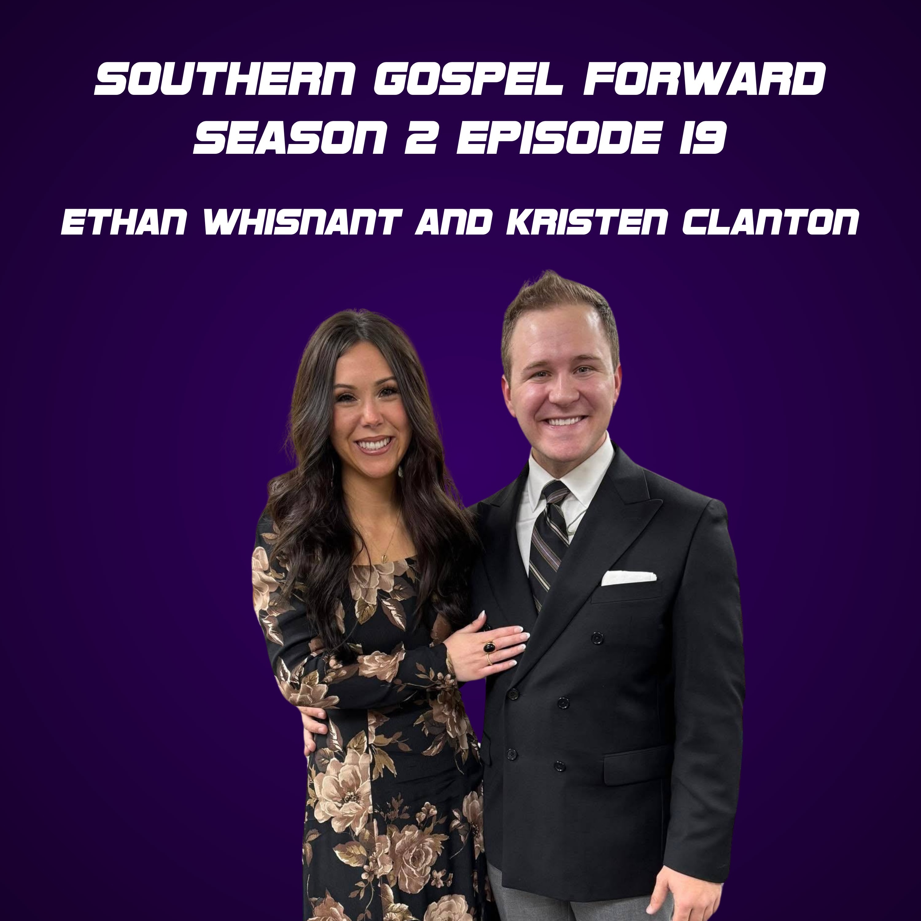 Ethan Whisnant of The Whisnant & Kristen Clanton of Known - Southern Gospel Forward Season 2 Episode 19