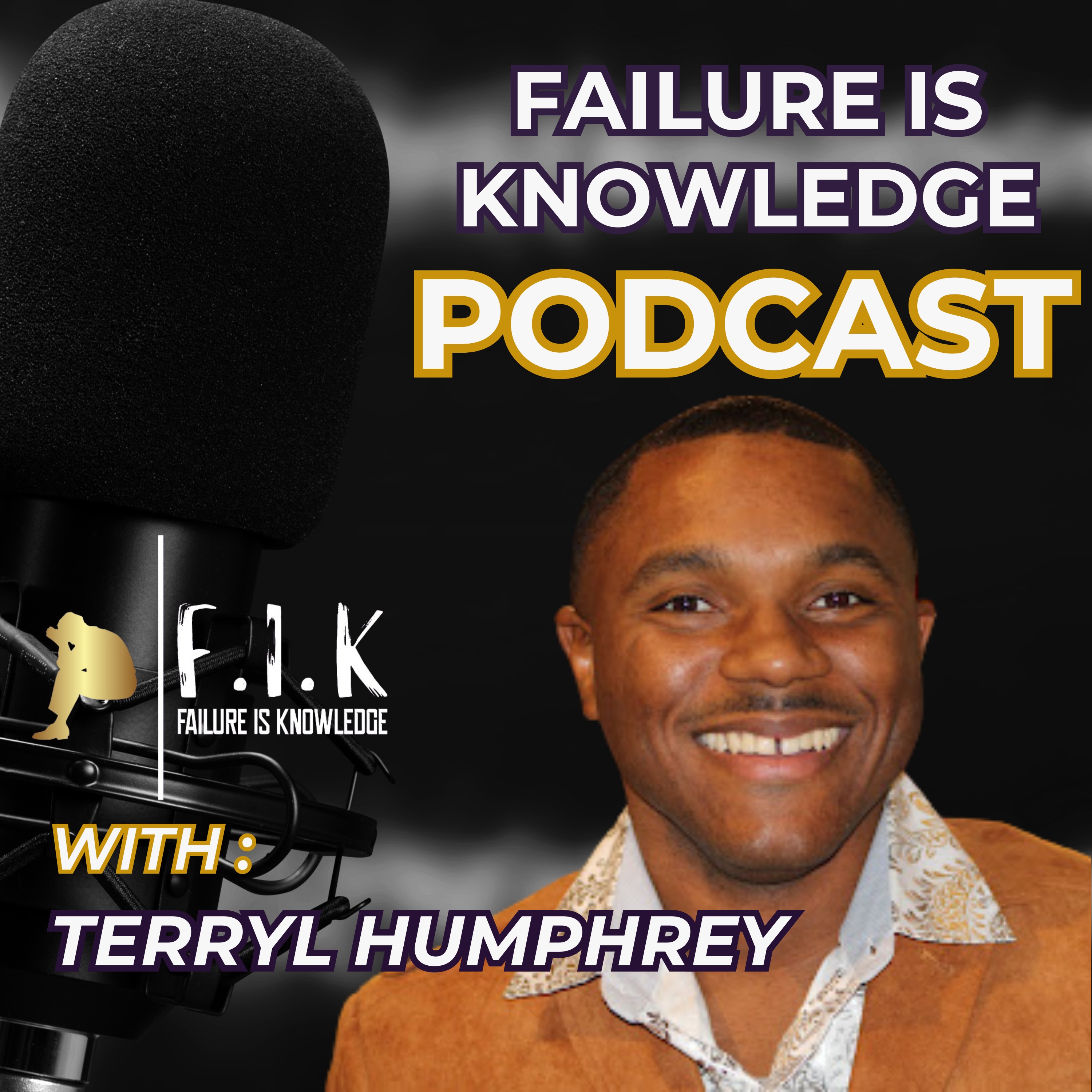 Failure is Knowledge Podcast Hosted by Terryl Humphrey