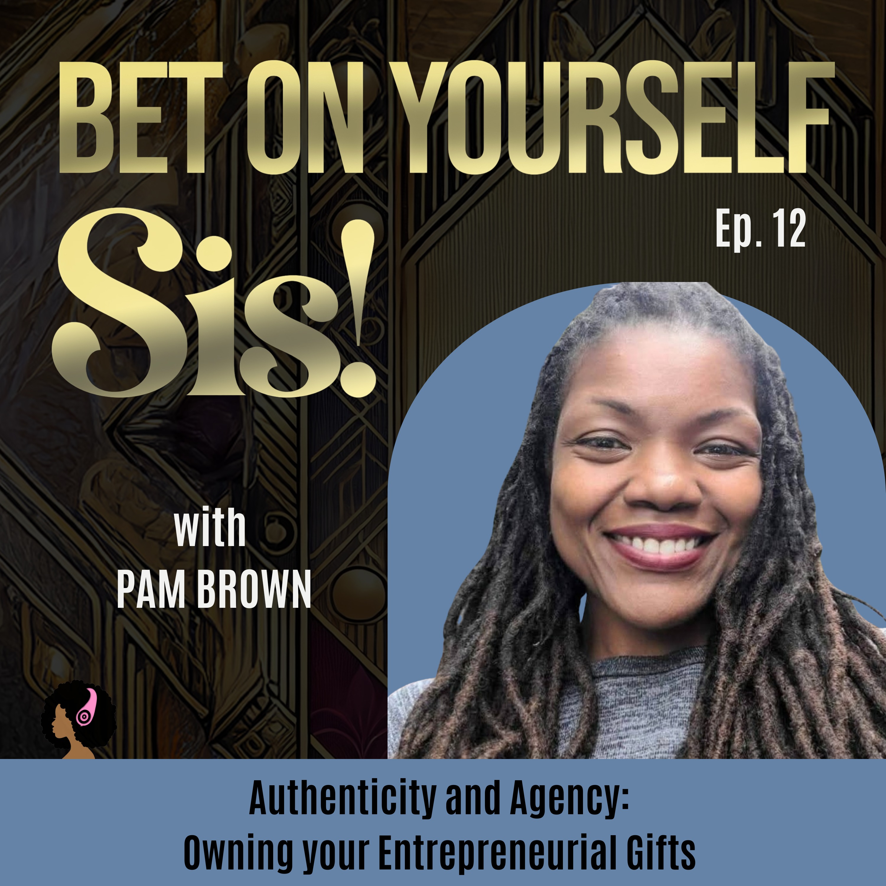 Authenticity and Agency: Owning your Entrepreneurial Gifts with Pam Brown