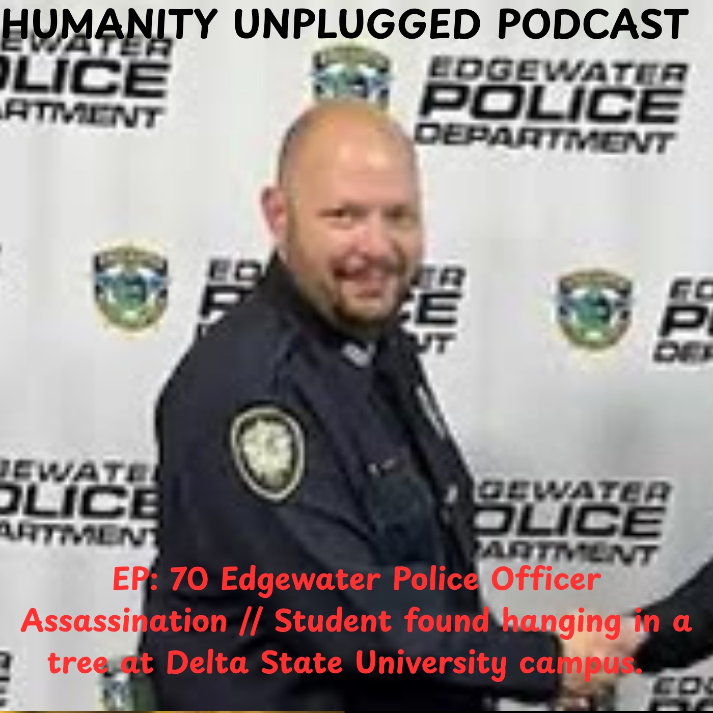 EP: 70 // Edgewater Police Officer Assassination. Student found hanging in a tree at Delta State University. episode artwork