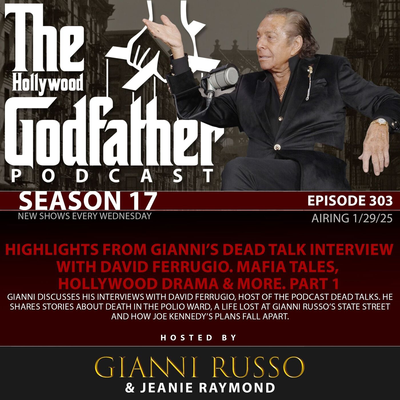S17E303: Season 17 - Episode 303 - Highlights from Gianni’s DEAD Talk interview with David Ferrugio. Mafia Tales, Hollywood Drama & more. Part 1
