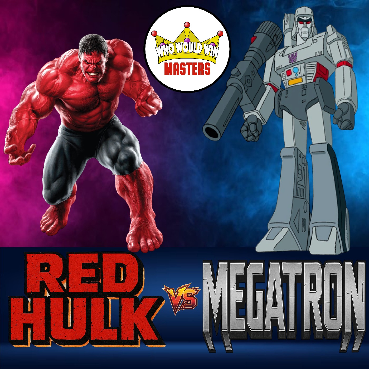 Red Hulk vs Megatron - Who Would Win Masters