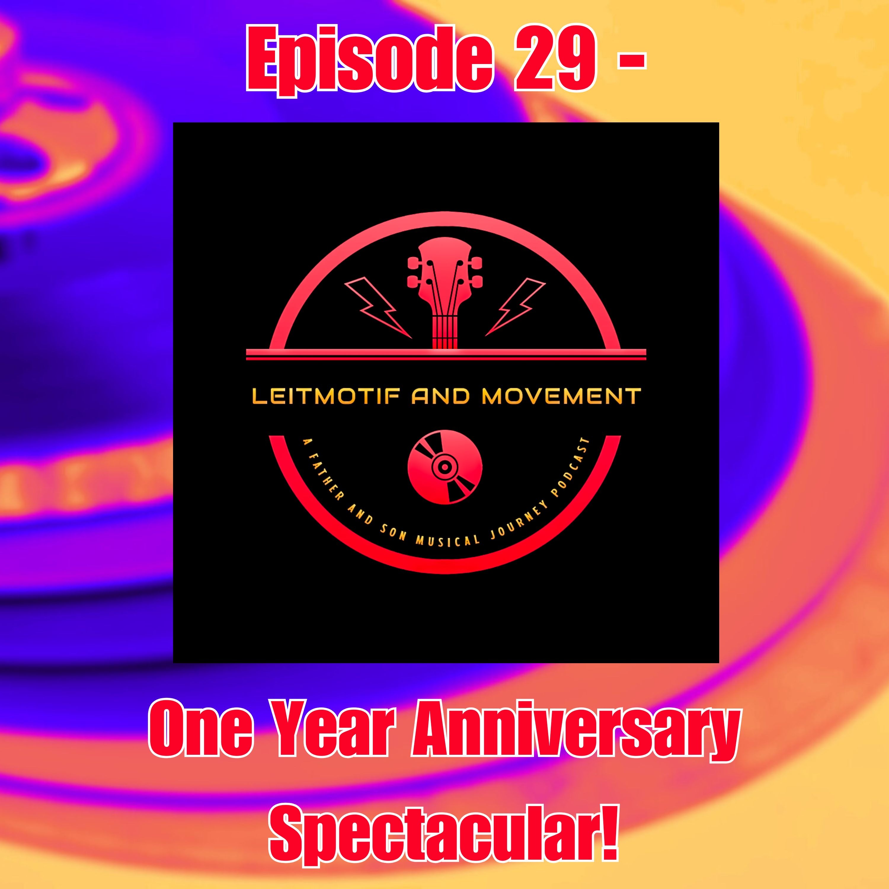 Leitmotif and Movement: A Father and Son Musical Journey Podcast - Episode 29 - One Year Anniversary Spectacular!