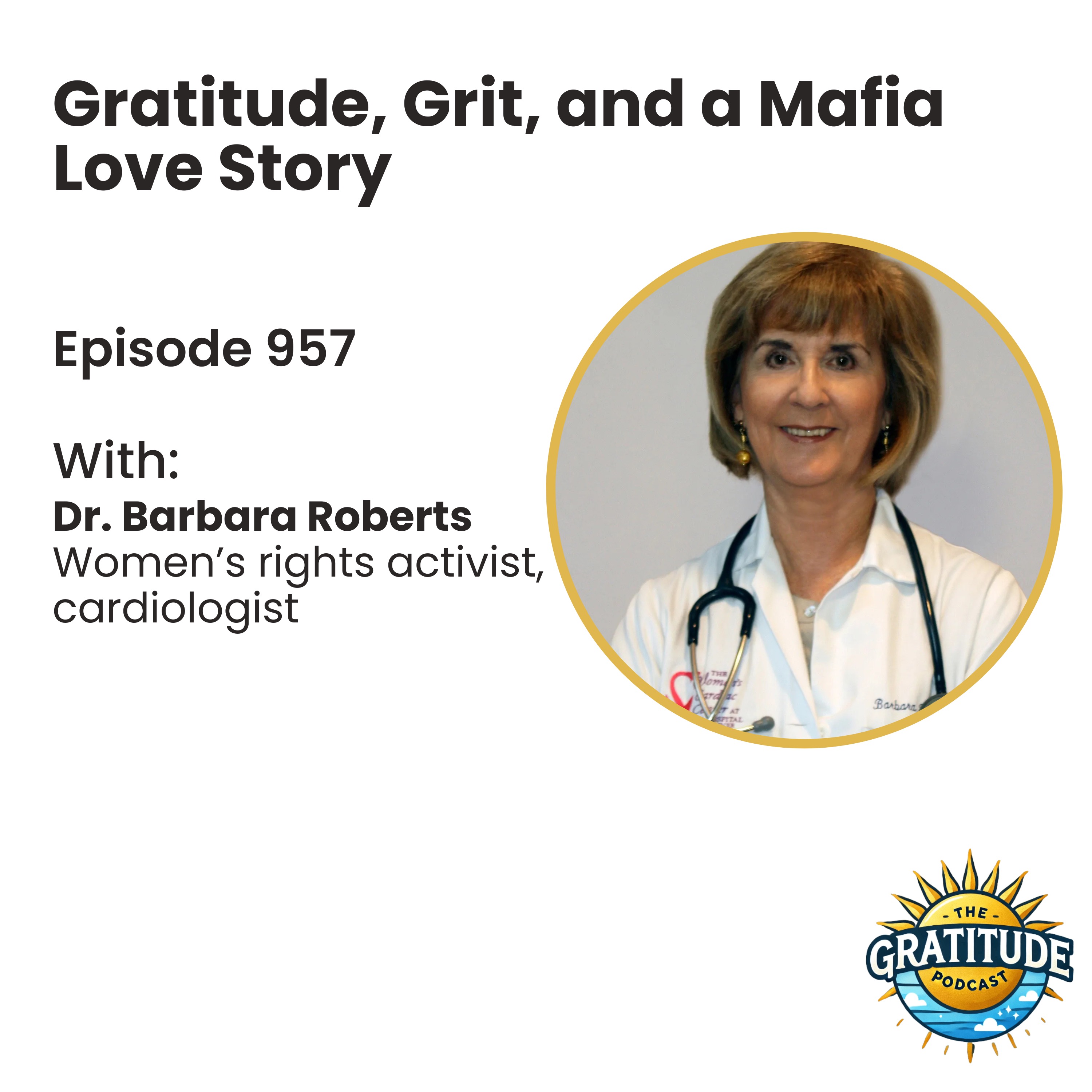Gratitude, Grit, and a Mafia Love Story - Dr. Barbara Roberts (ep. 957)