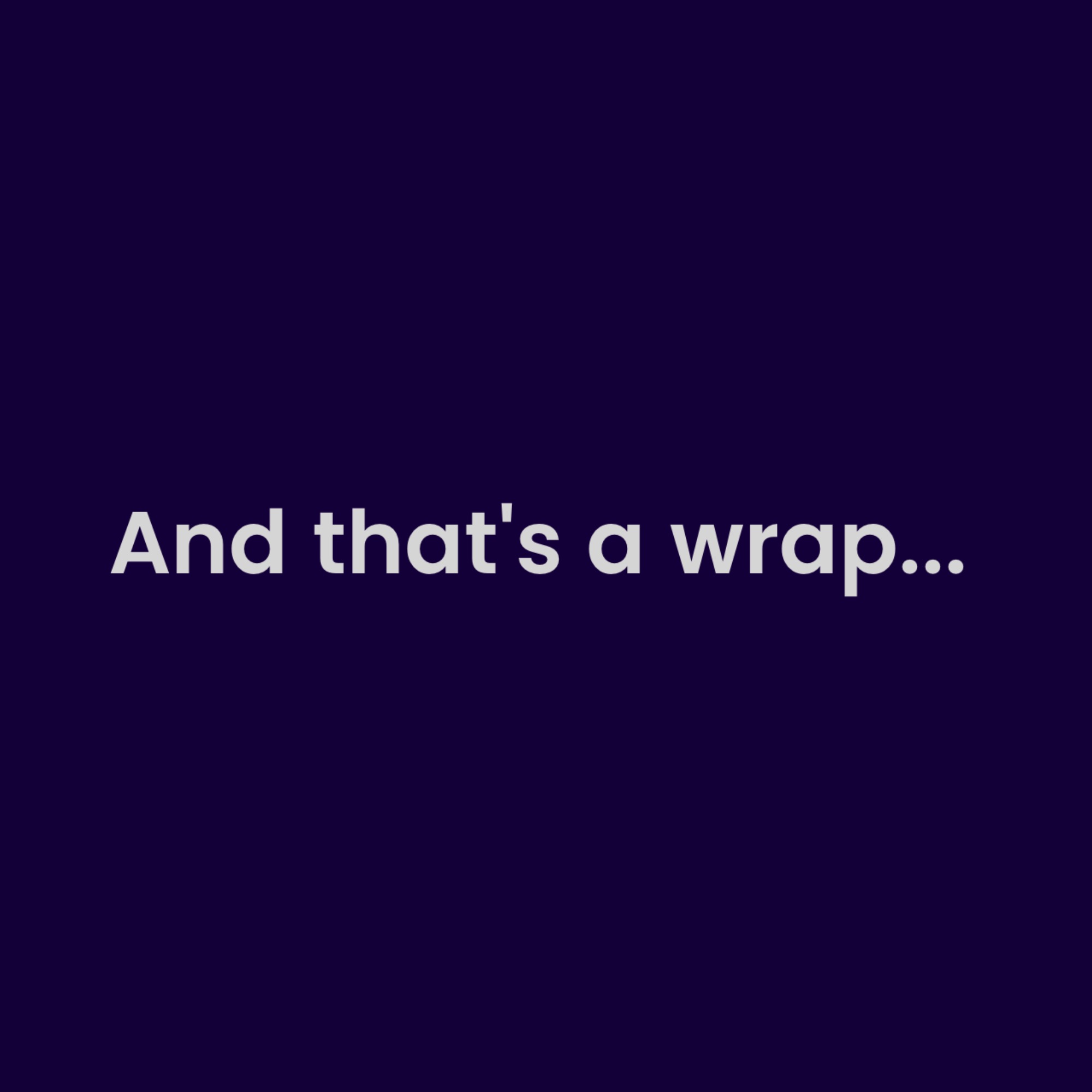 And that's a wrap