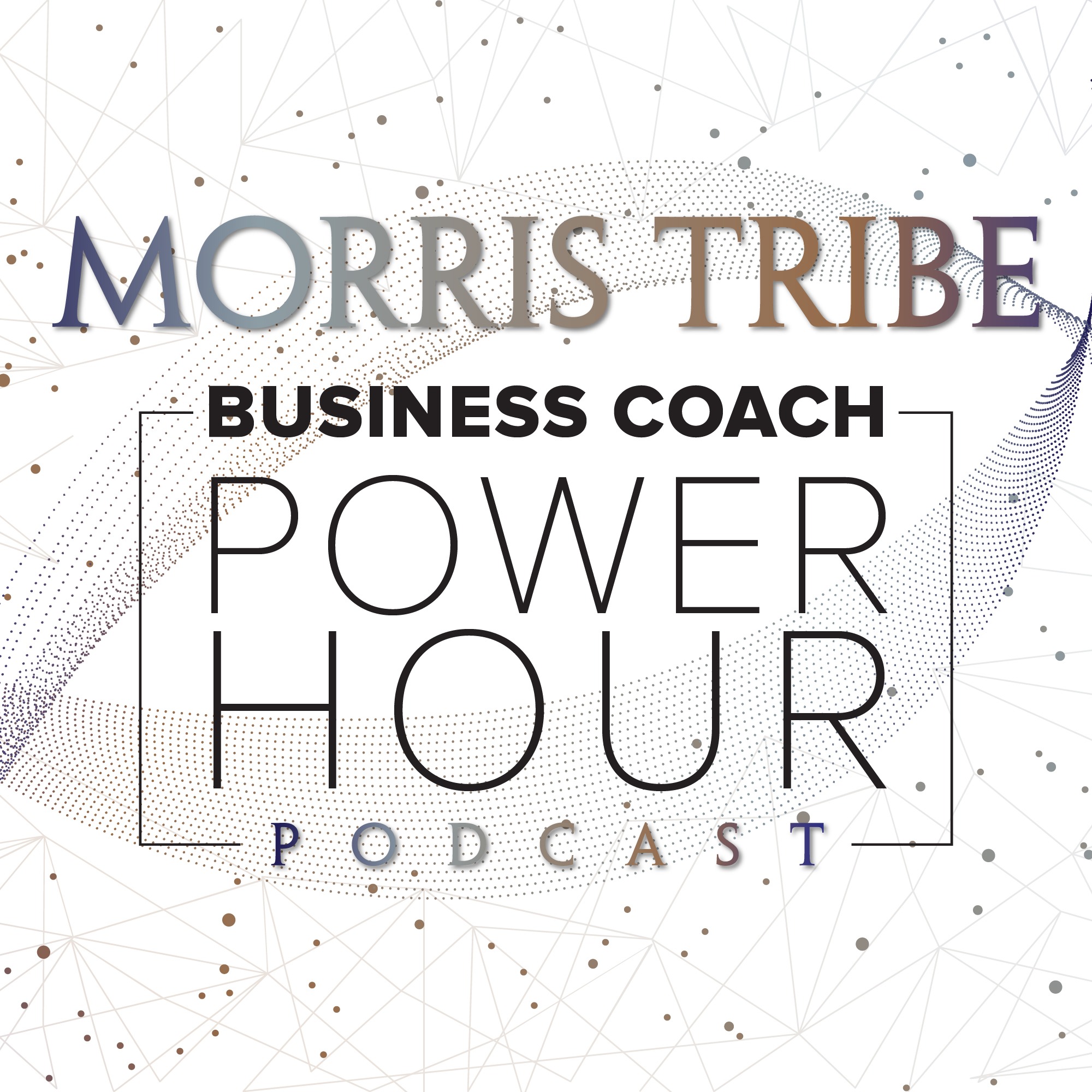 Morris Tribe Business Coach Power Hour Podcast
