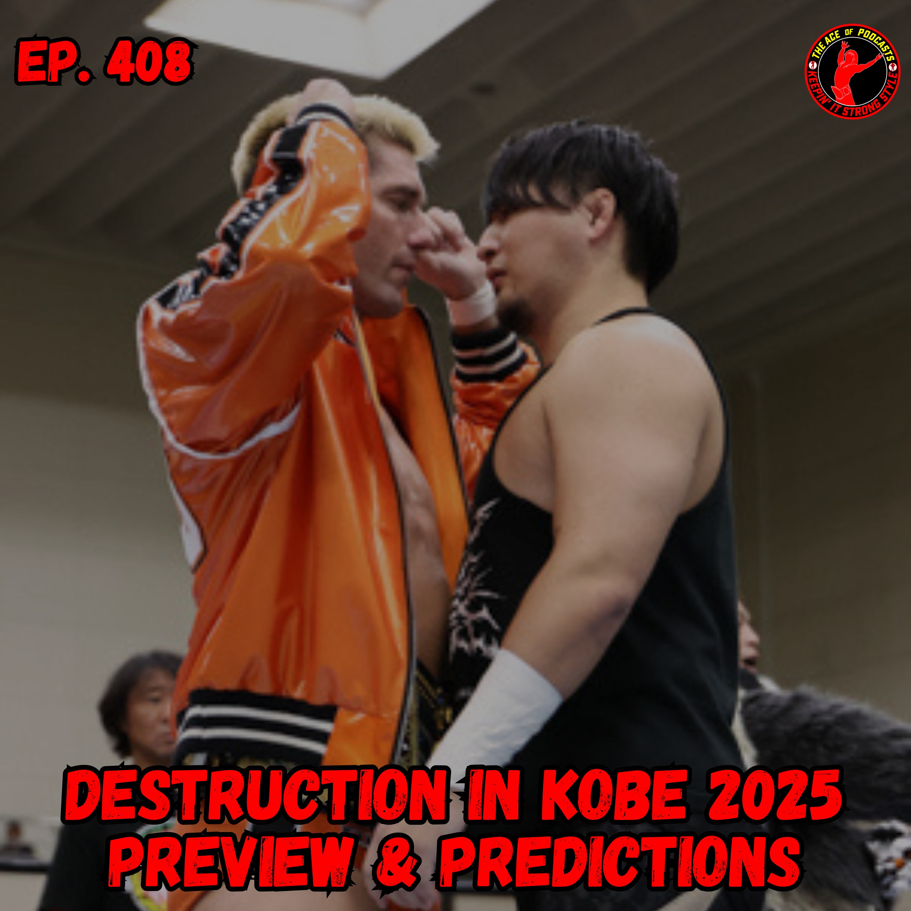 Keepin' It Strong Style - EP 408 - Destruction in Kobe 2025 Preview & Predictions
