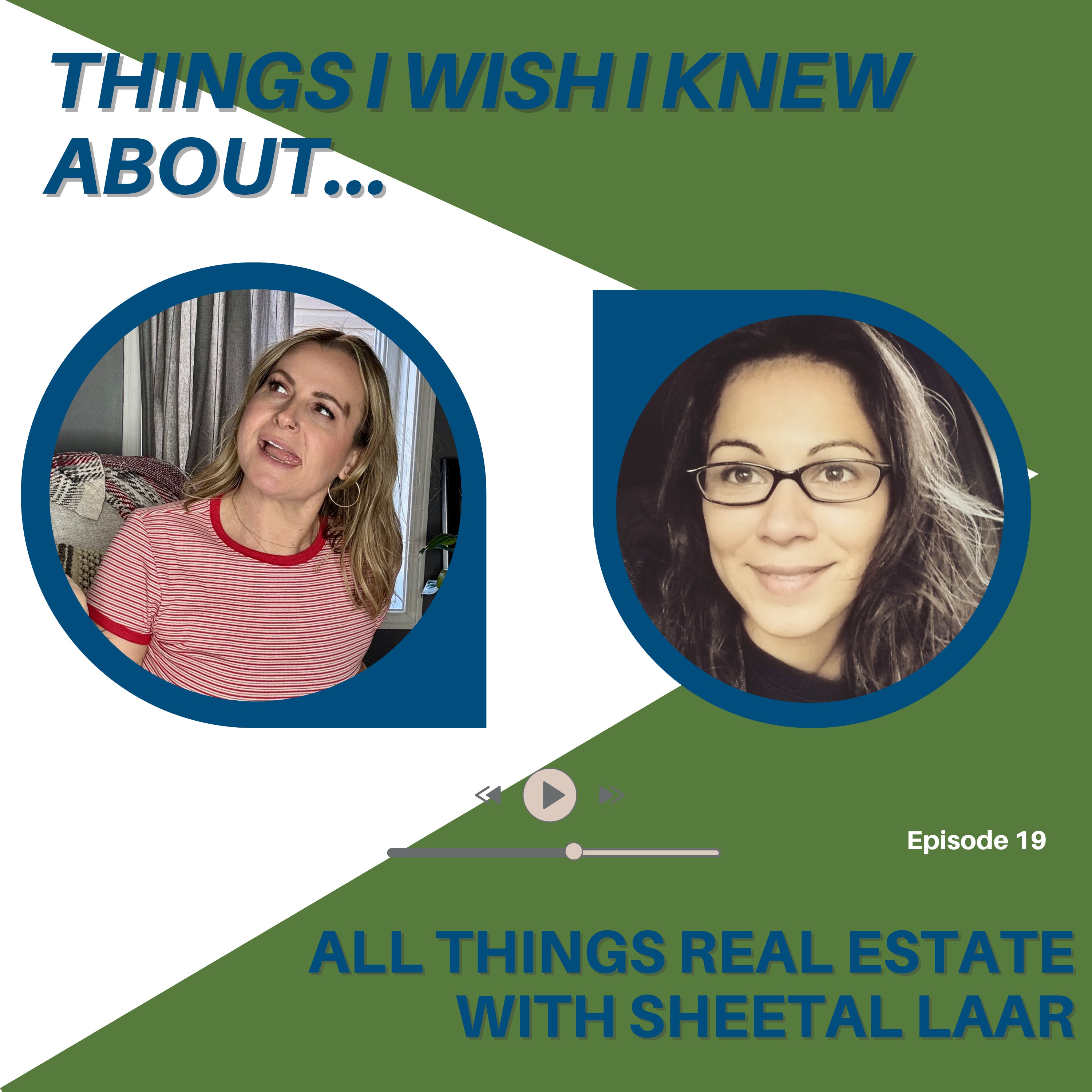 Things I Wish I Knew About…All Things Real Estate With Sheetal Laar