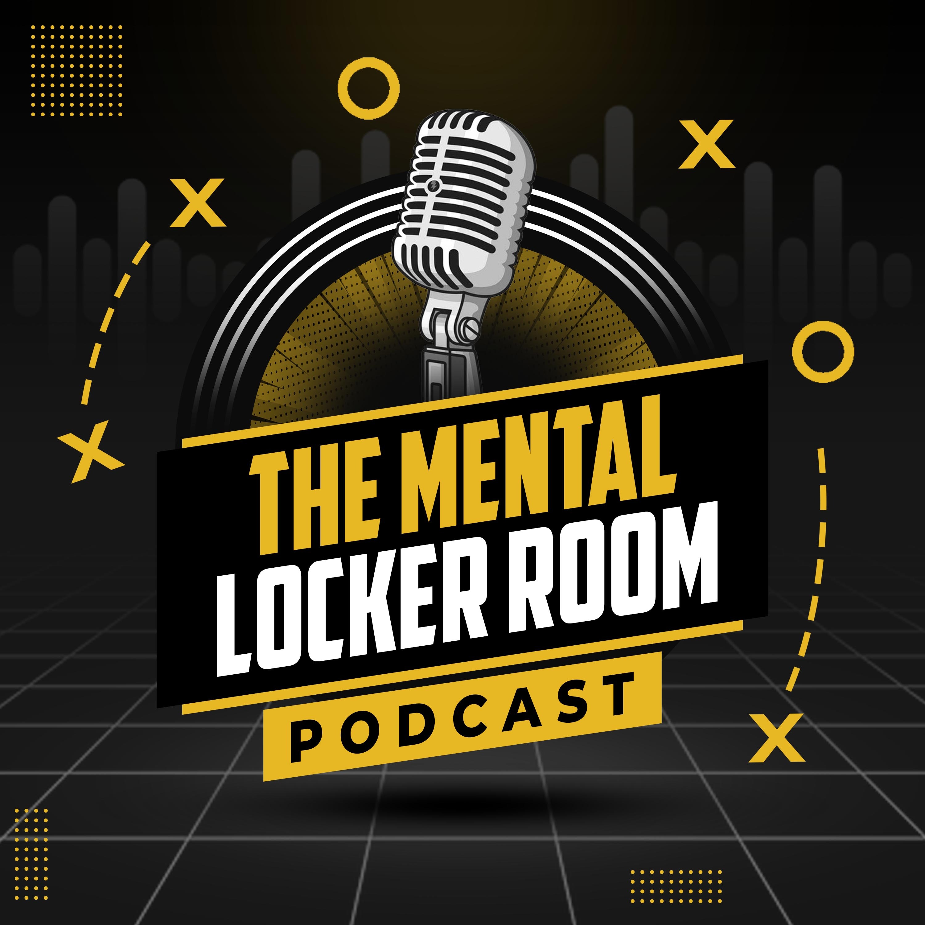 The Mental Locker Room Podcast