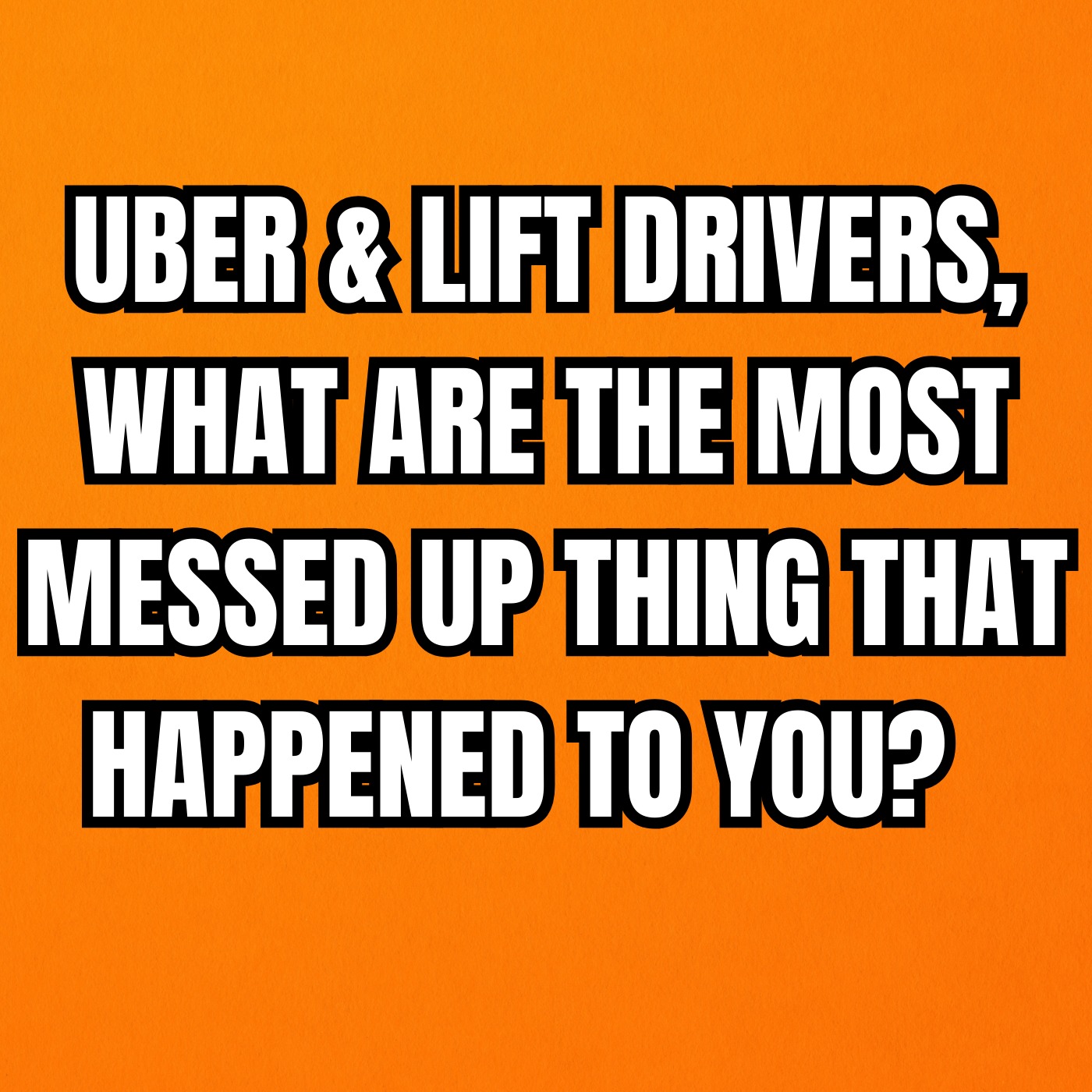 Uber & Lift drivers, What Are The Most Messed Up Thing That Happened To You? | Reddit Scary Stories
