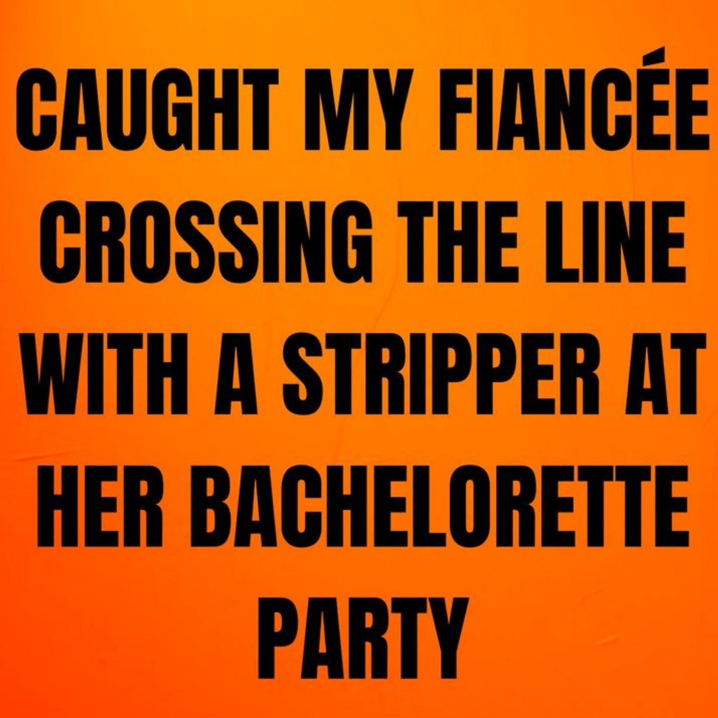 Caught My Fiancée Crossing the Line With a Stripper At Her Bachelorette Party