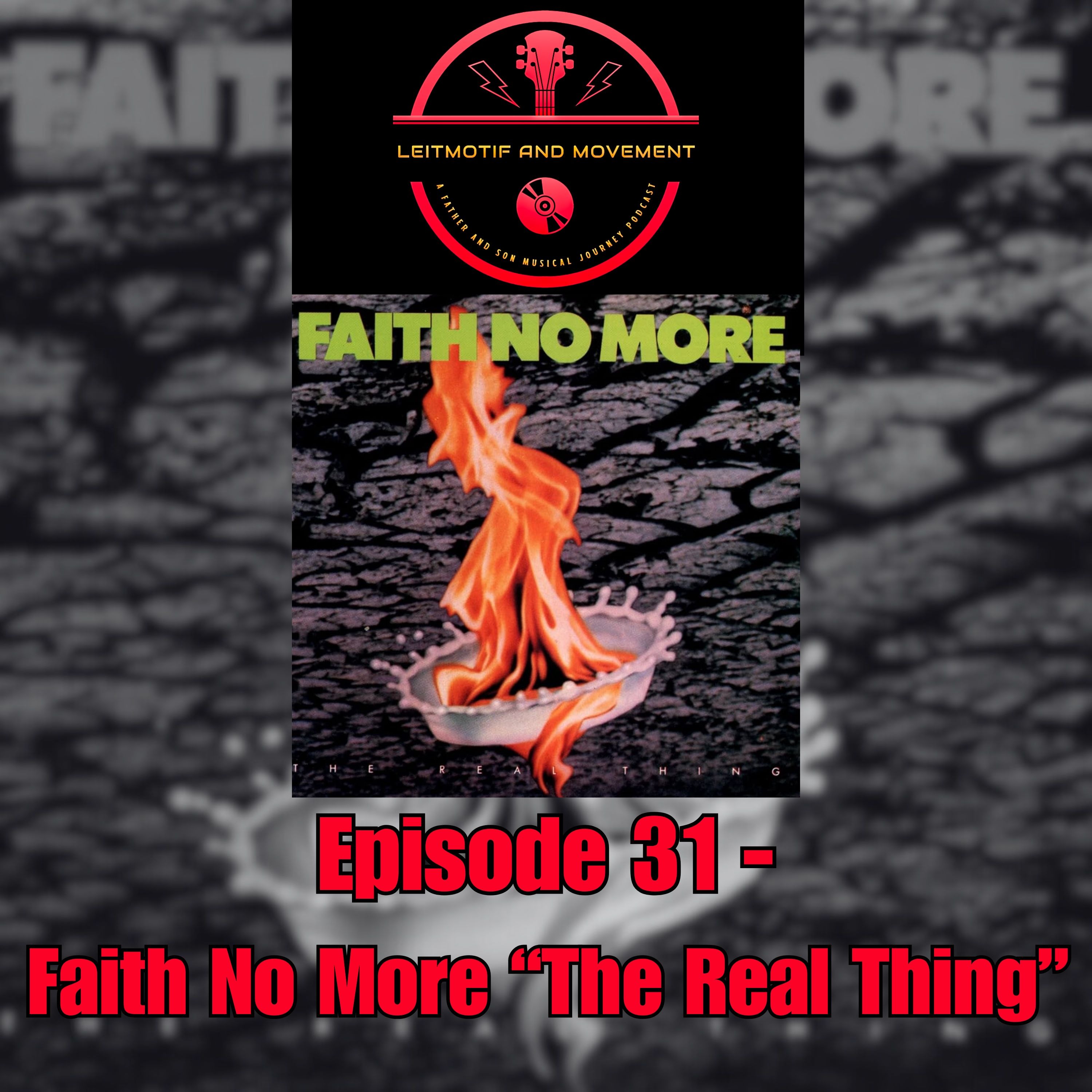 Leitmotif and Movement: A Father and Son Musical Journey Podcast - Episode 31 - Faith No More's "The Real Thing"