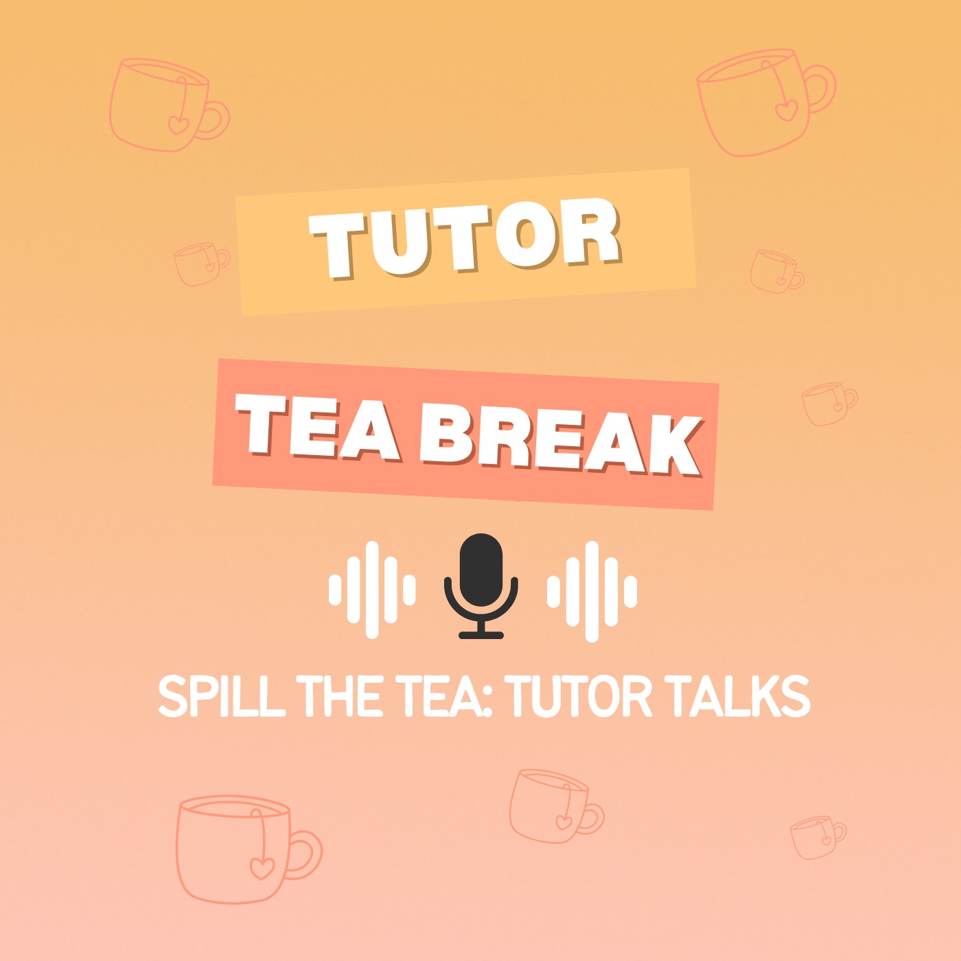Spill The Tea: Tutor Talks