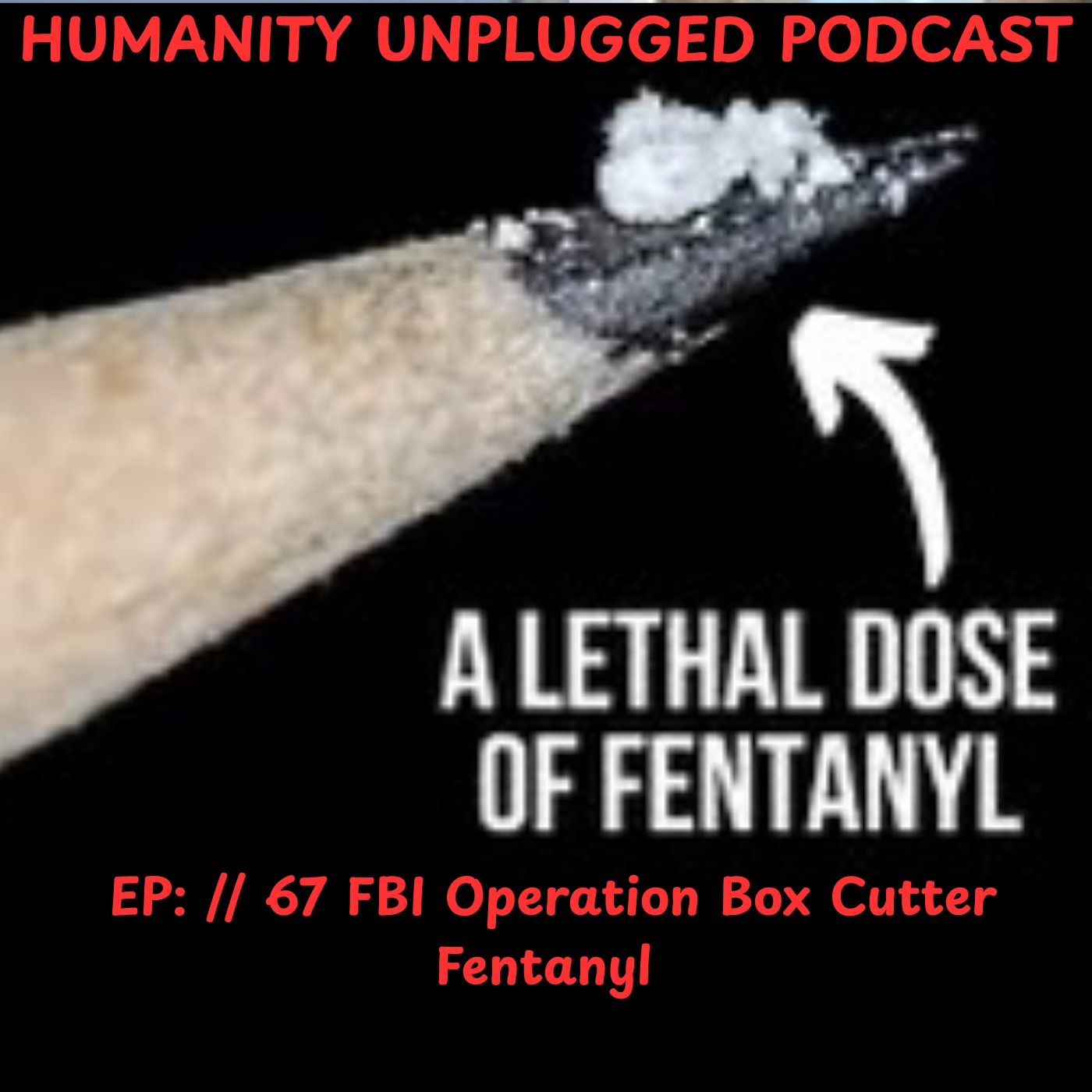 EP: 67 // FBI Operation Box Cutter Fentanyl episode artwork