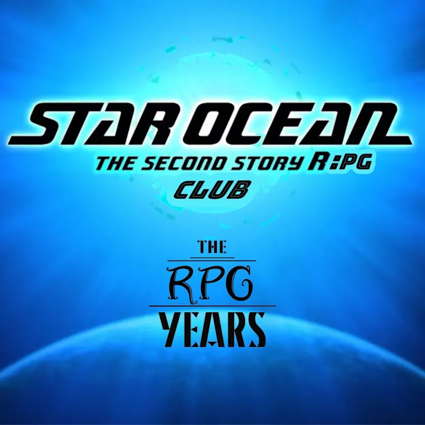RPG YEARS 072 - Star Ocean Second Story R:pg Club Segment 4! episode artwork
