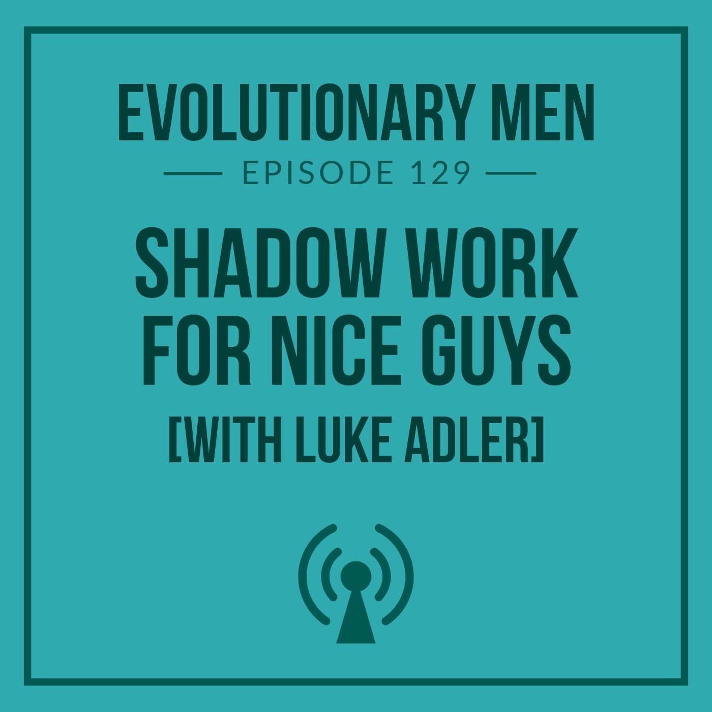 Shadow Work for Nice Guys (with Luke Adler)