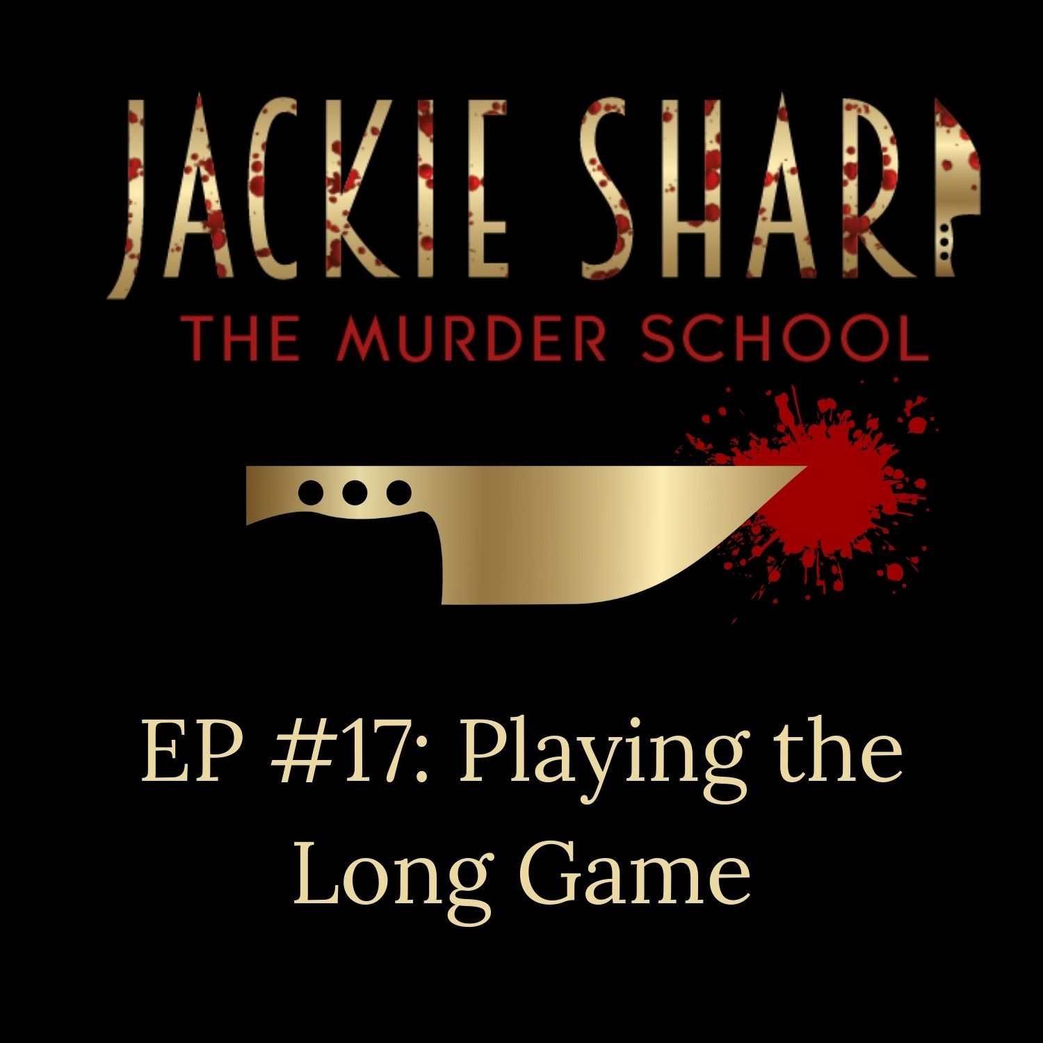 Episode 17: Playing the Long Game.