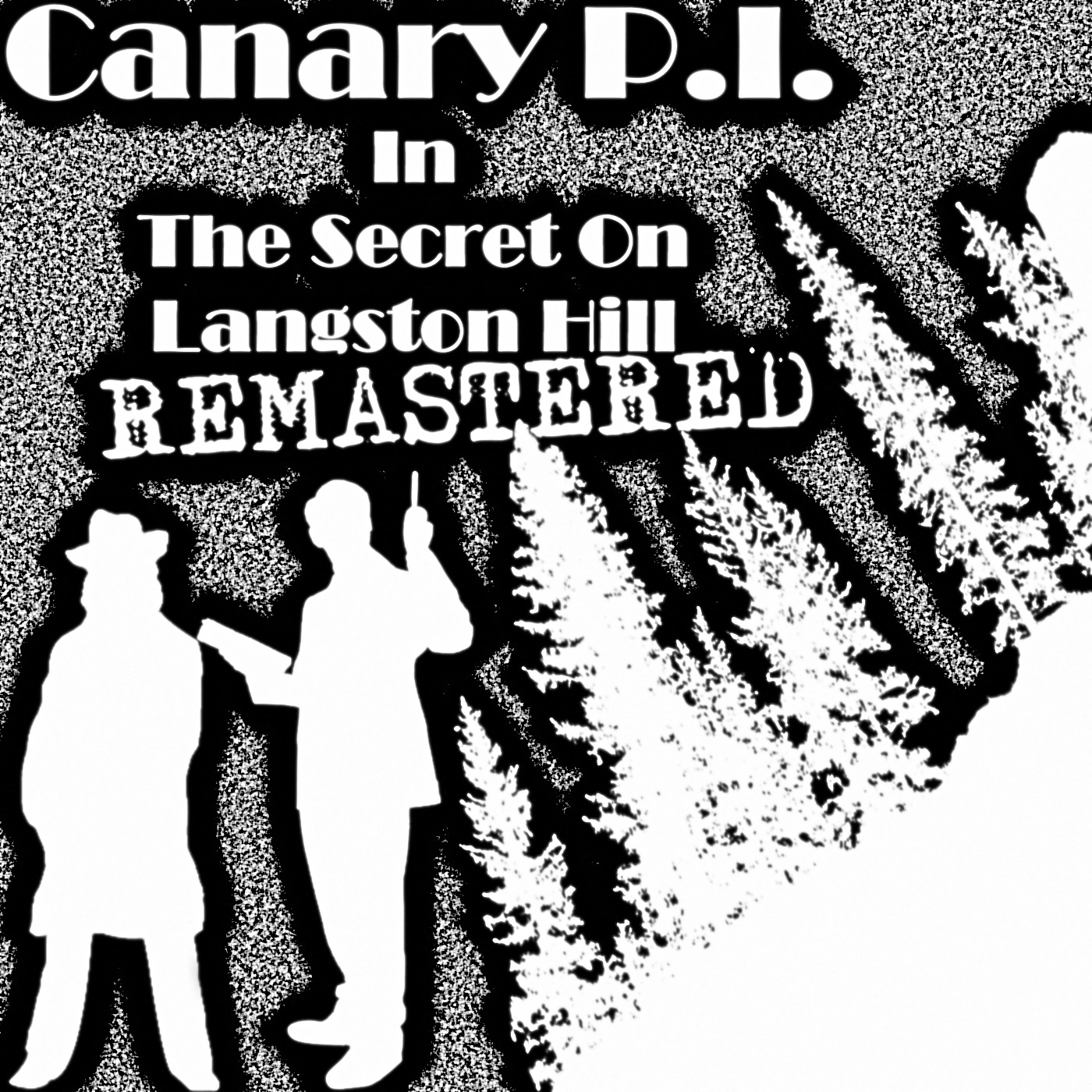 Canary P.I. - The Secret On Langston Hill Remastered (S2E2)