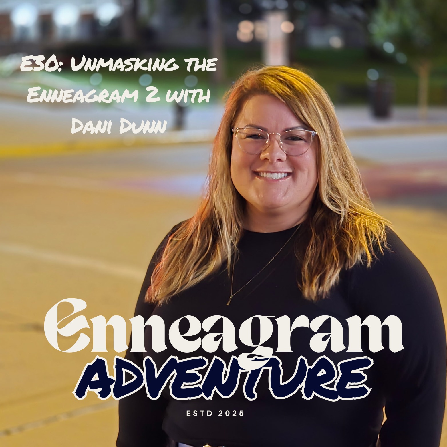 E30: Understanding Enneagram's Type Two: An Authentic Discussion with Dani