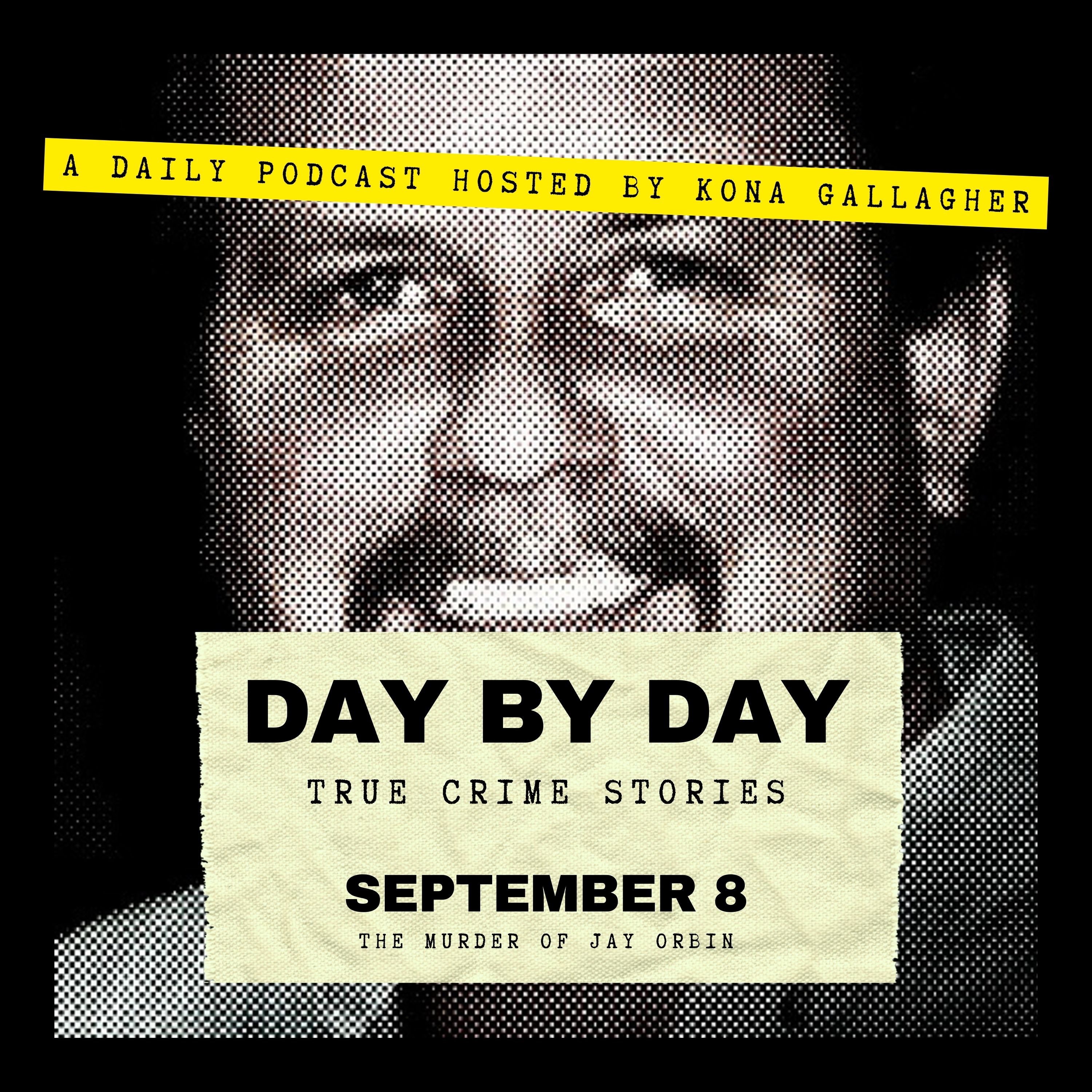 September 8 — The Murder of Jay Orbin