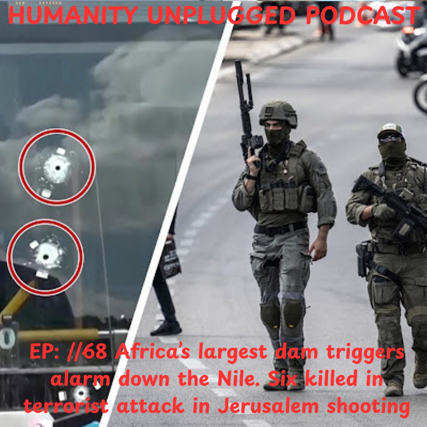 EP: // 68 Africa's largest dam triggers alarm down the Nile. Six killed in a terrorist attack in Jerusalem shooting. episode artwork