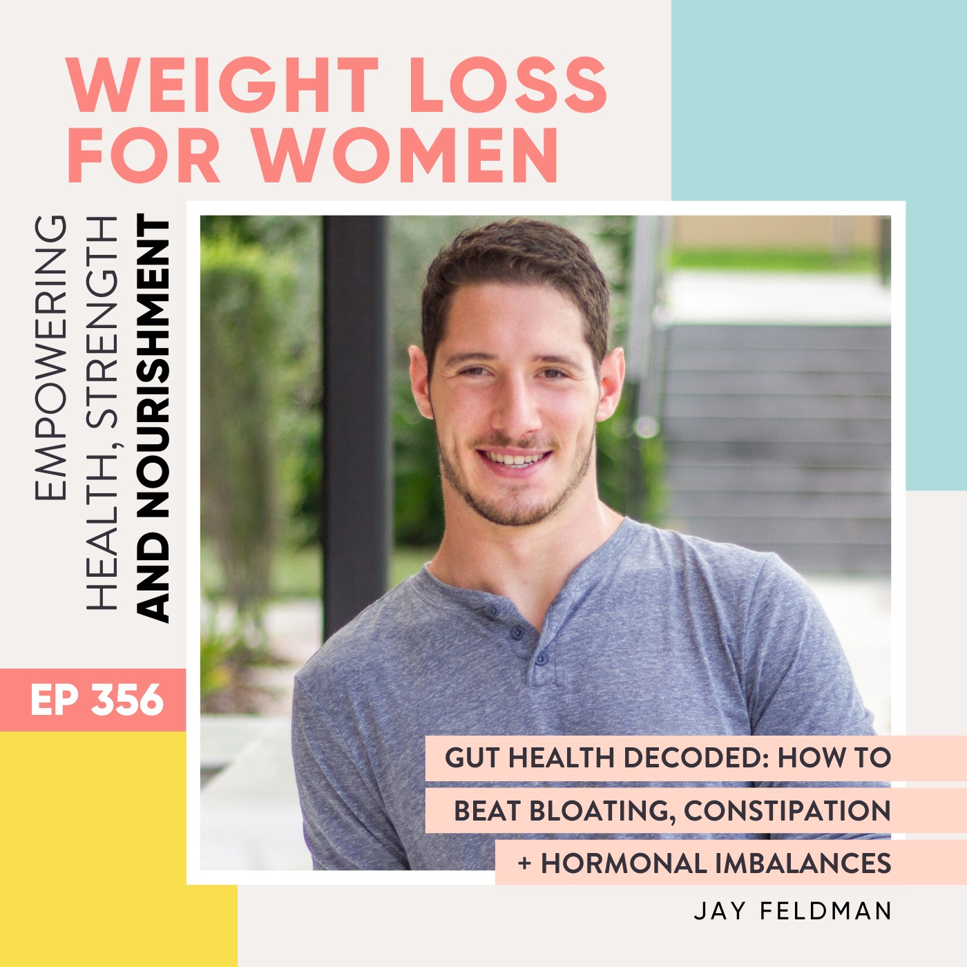 #356 - Gut Health Decoded: How to Beat Bloating, Constipation + Hormonal Imbalances with Jay Feldman
