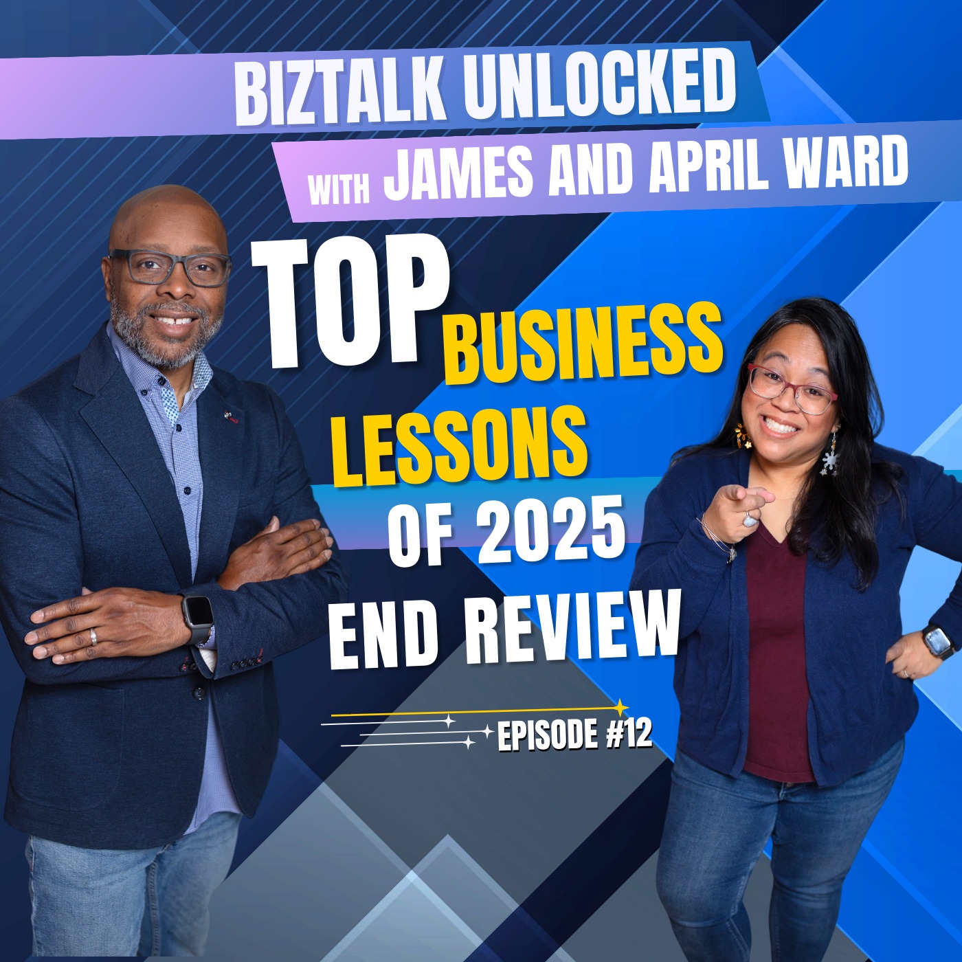 Top Business Lessons of 2025 | BizTalk UnLocked Year-End Review with James & April Ward