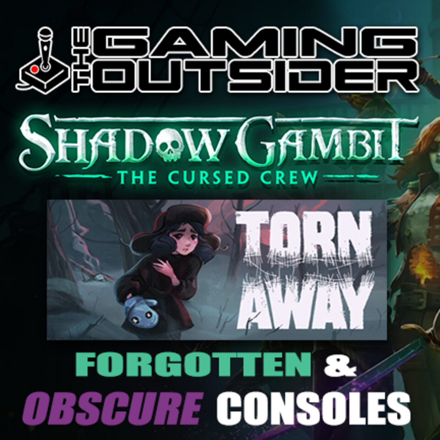 Shadow Gambit, Torn Away & Forgotten/Obscure Consoles