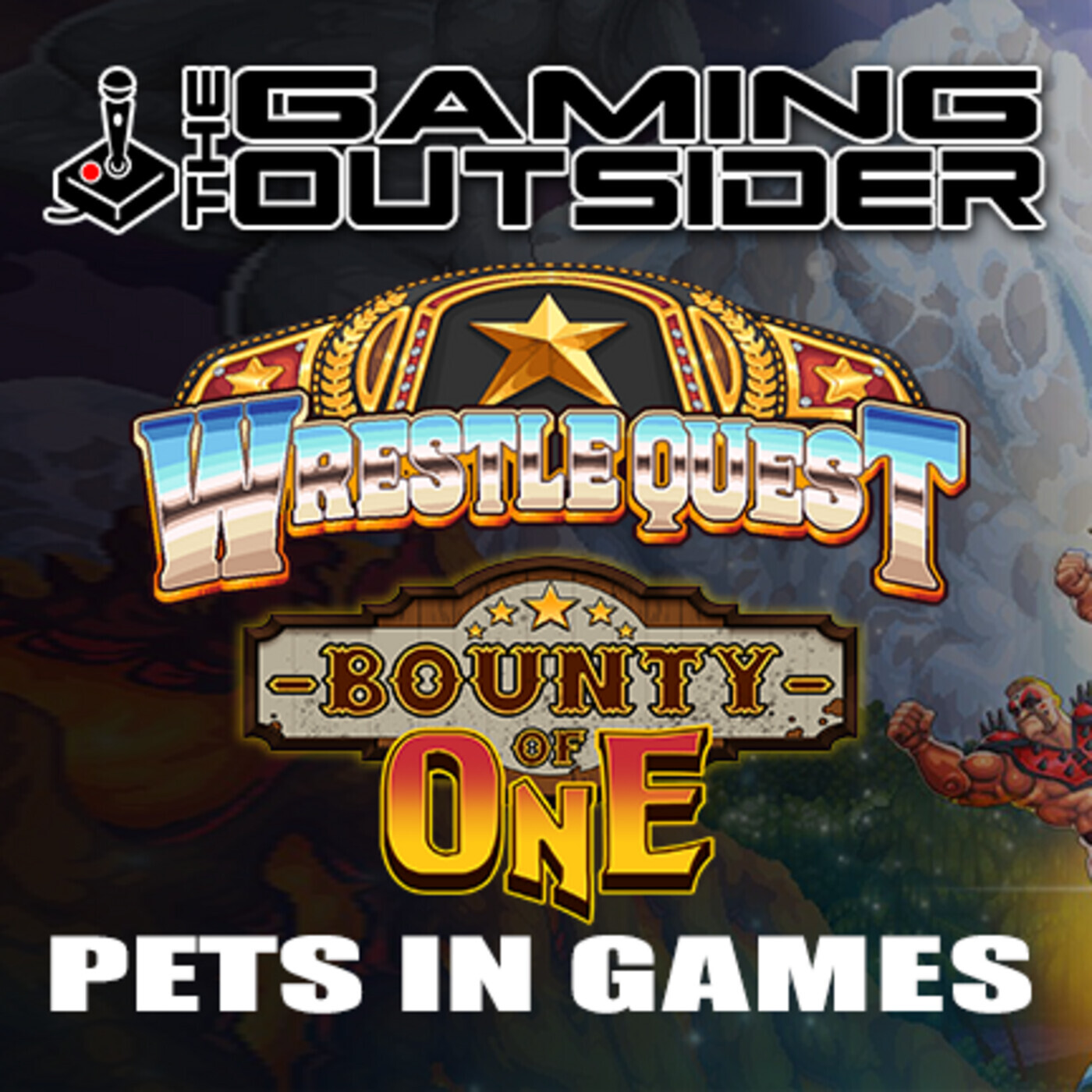 Bounty of One, WrestleQuest & Pets in Games episode artwork
