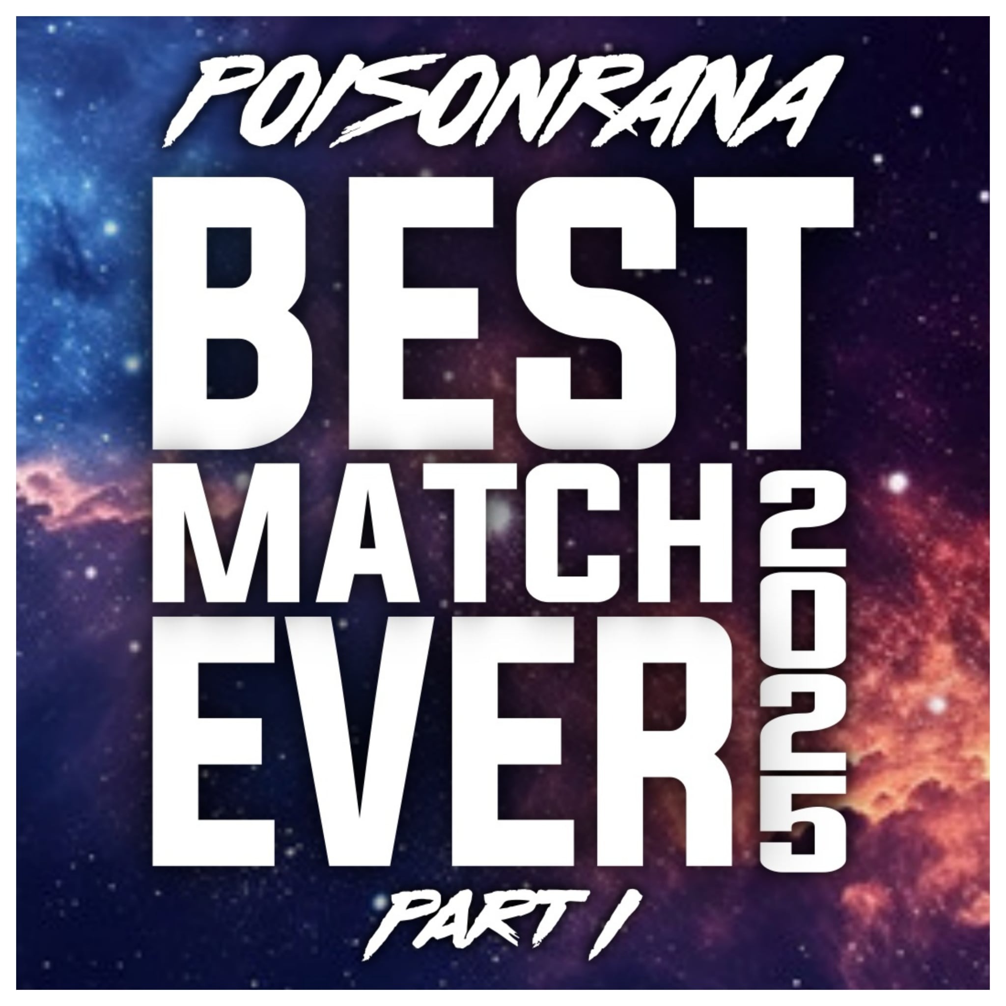 Best Match Ever 2025: Part 1