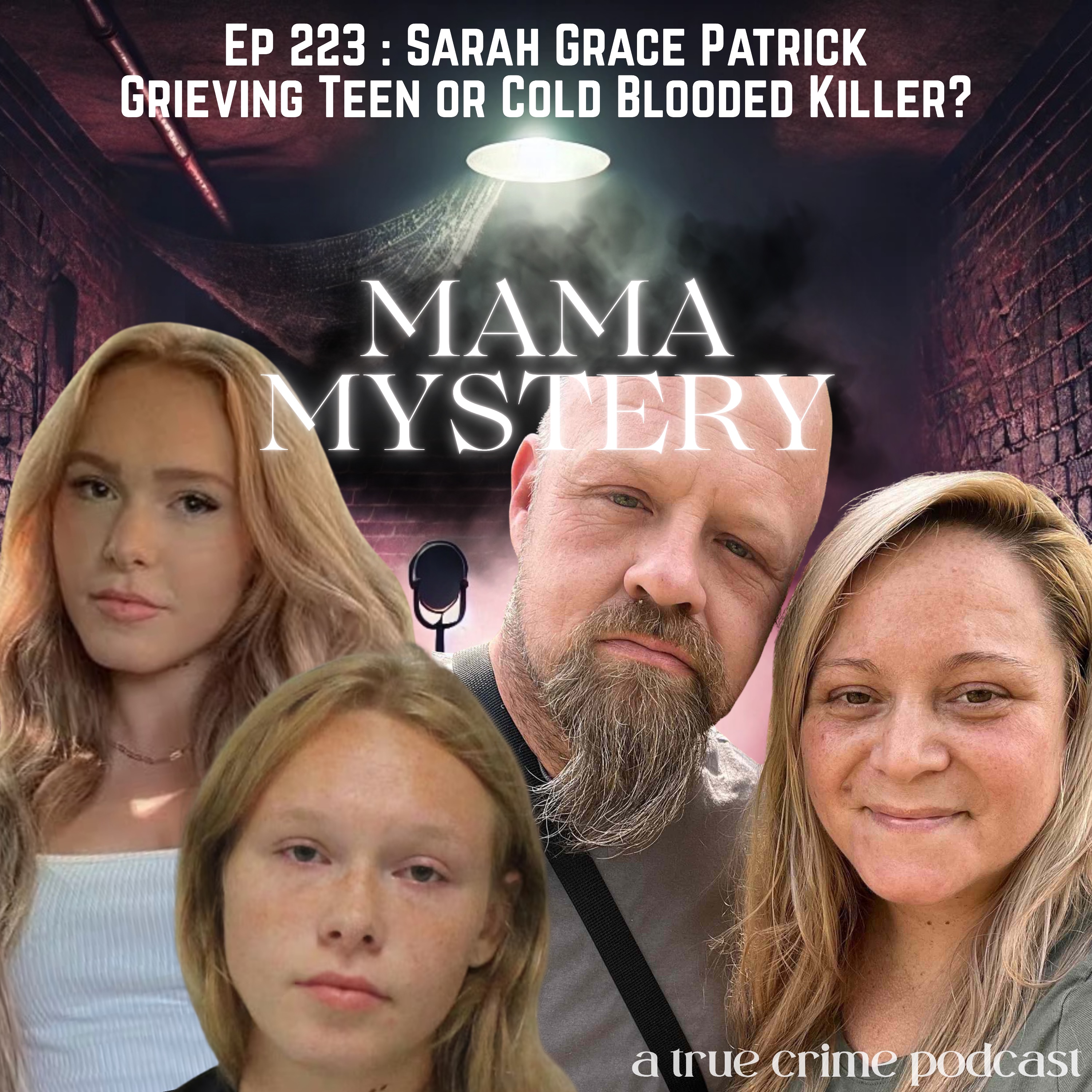 Ep 224 : Sarah Grace Patrick : Grieving Teen or Cold Blooded Killer?
