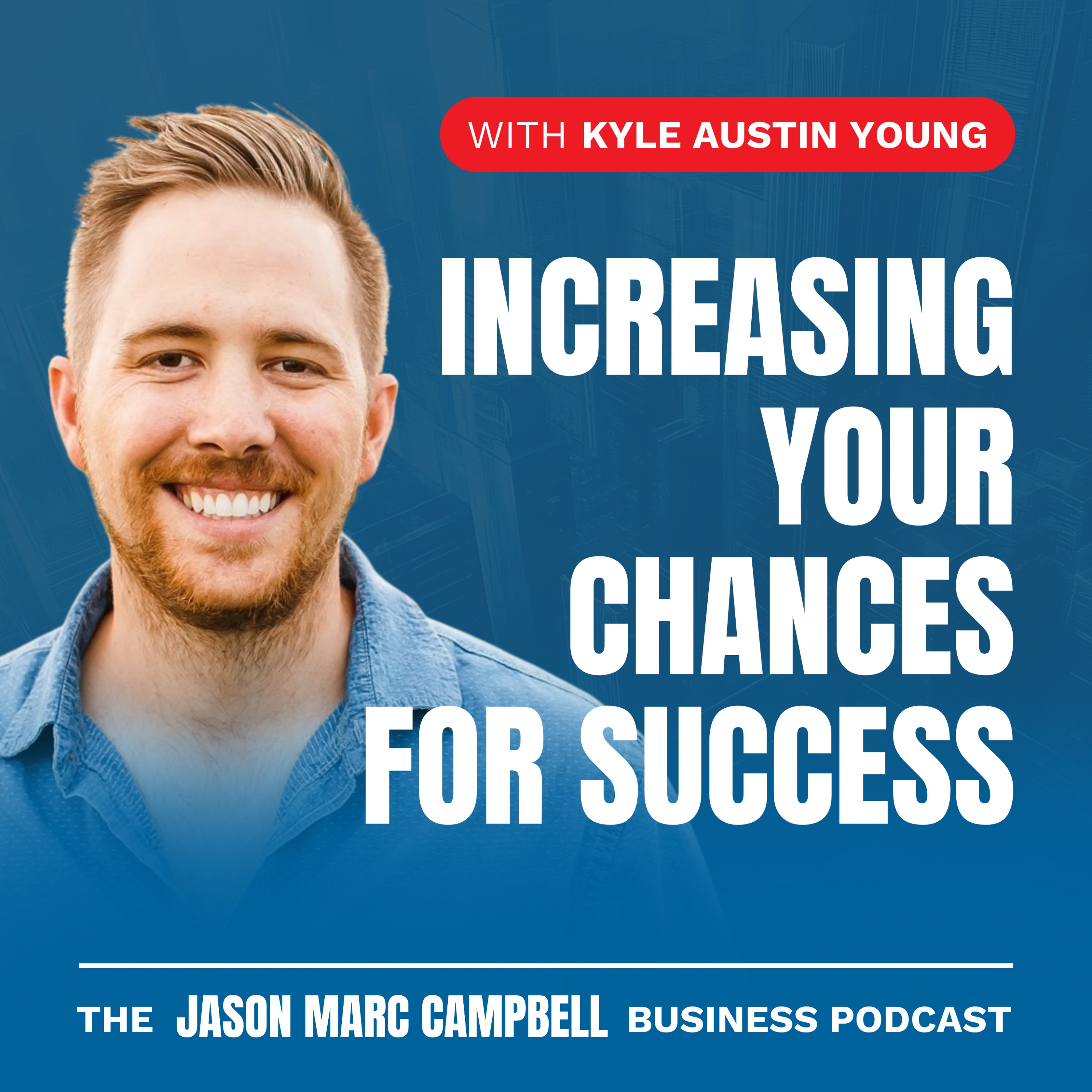 Increasing your Chances for Success - Kyle Austin Young
