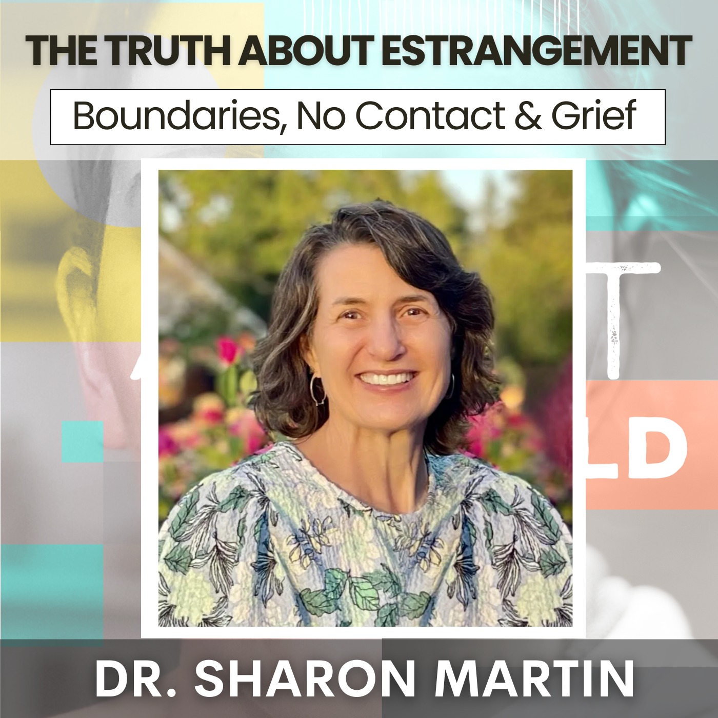 213: The Truth About Estrangement: Boundaries, No Contact & Grief w/ Dr. Sharon Martin