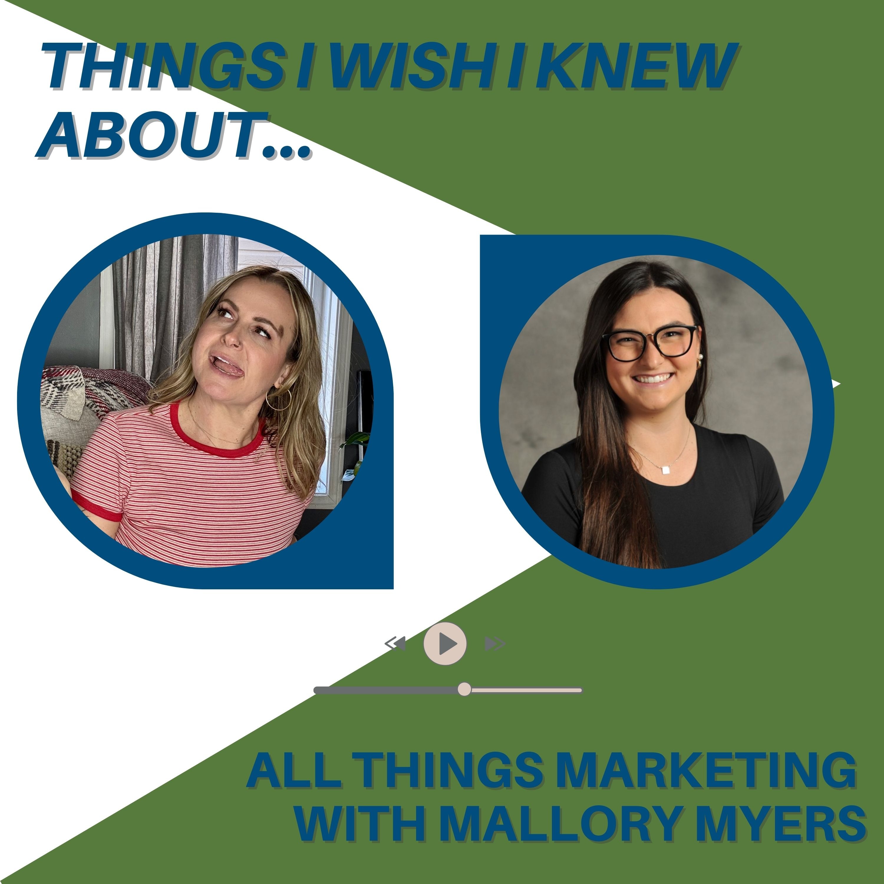Things I Wish I Knew About… All Things Marketing with Mallory Myers