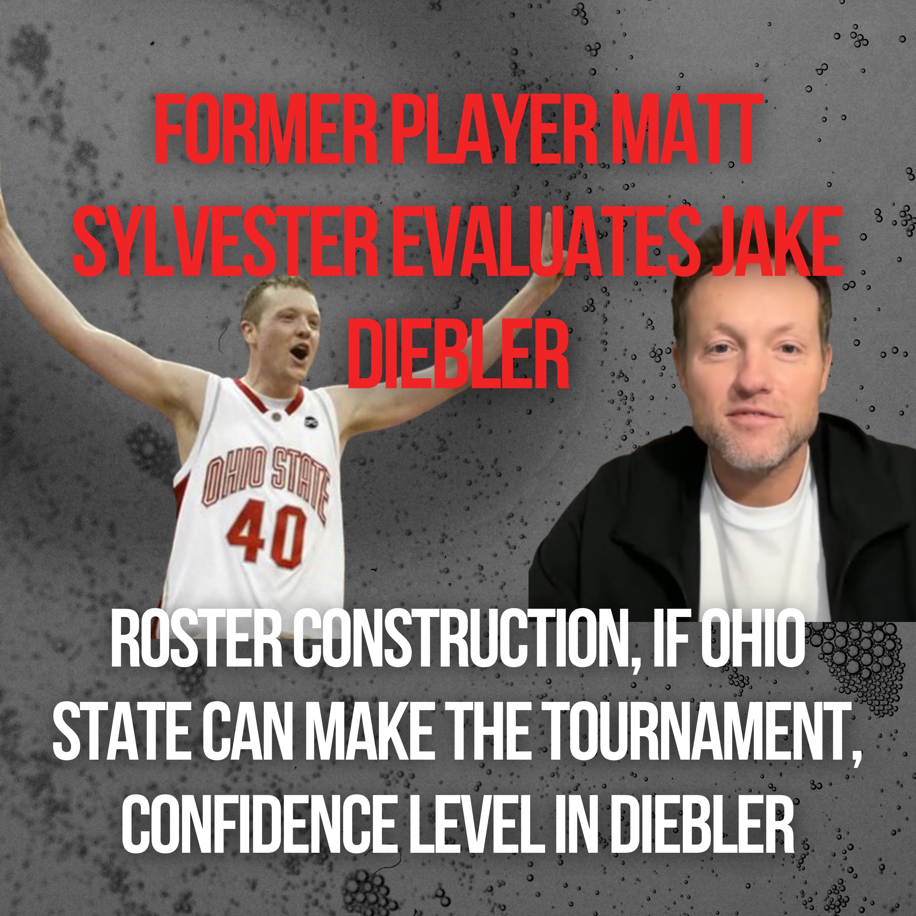 Former Player Matt Sylvester Gives Honest Evaluation of Jake Diebler, Roster Construction, Player Development, Recruiting, if the Buckeyes Will Make March Madness, and if Diebler is the Man for the Job