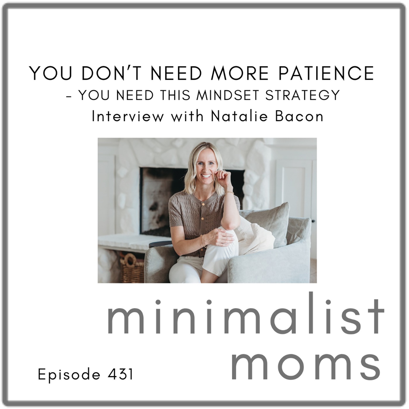 You Don’t Need More Patience  - You Need This Mindset Strategy  | Natalie Bacon (EP431)