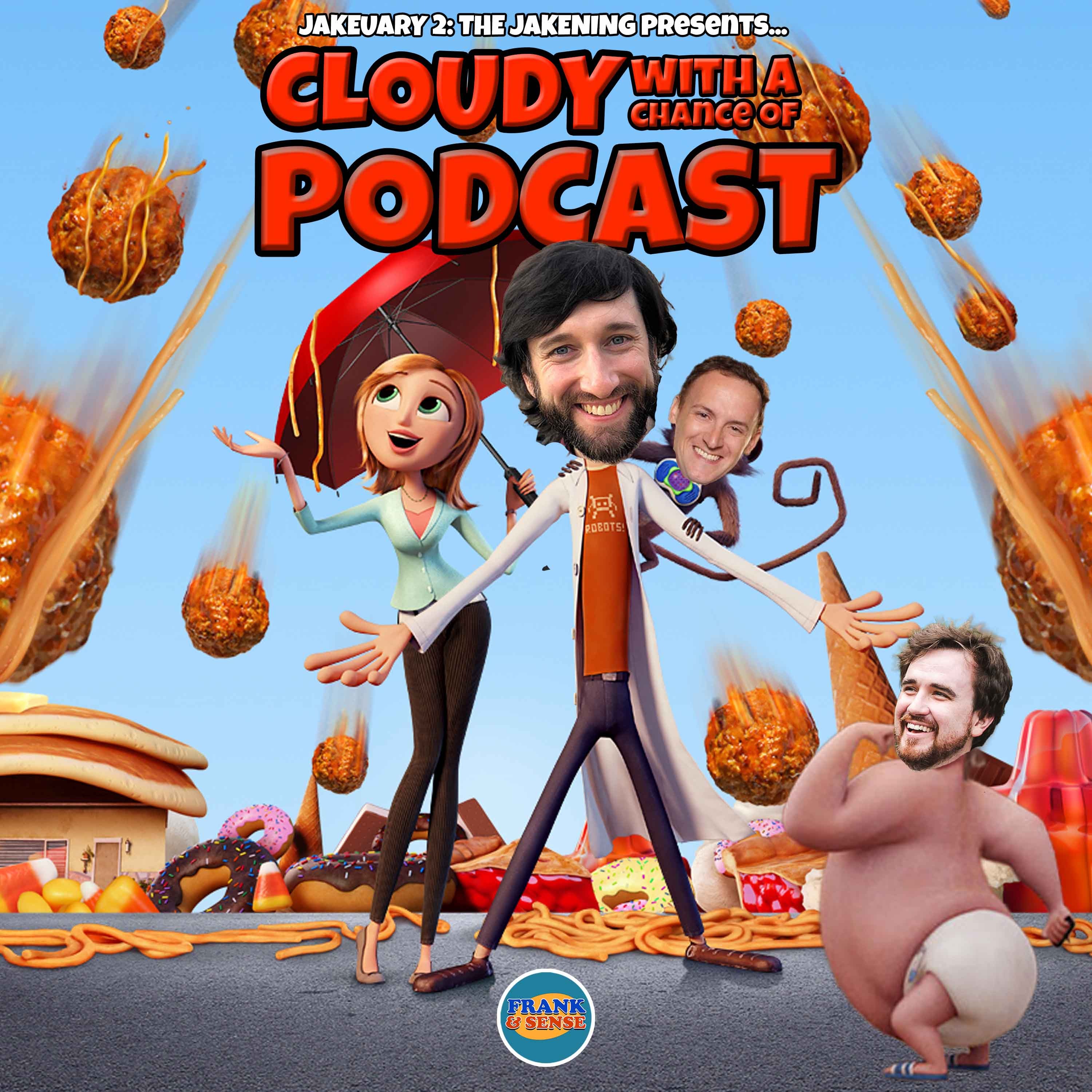JAKEUARY 2: THE JAKENING — “Cloudy with a Chance of Meatballs” (with Jay Kasten!)