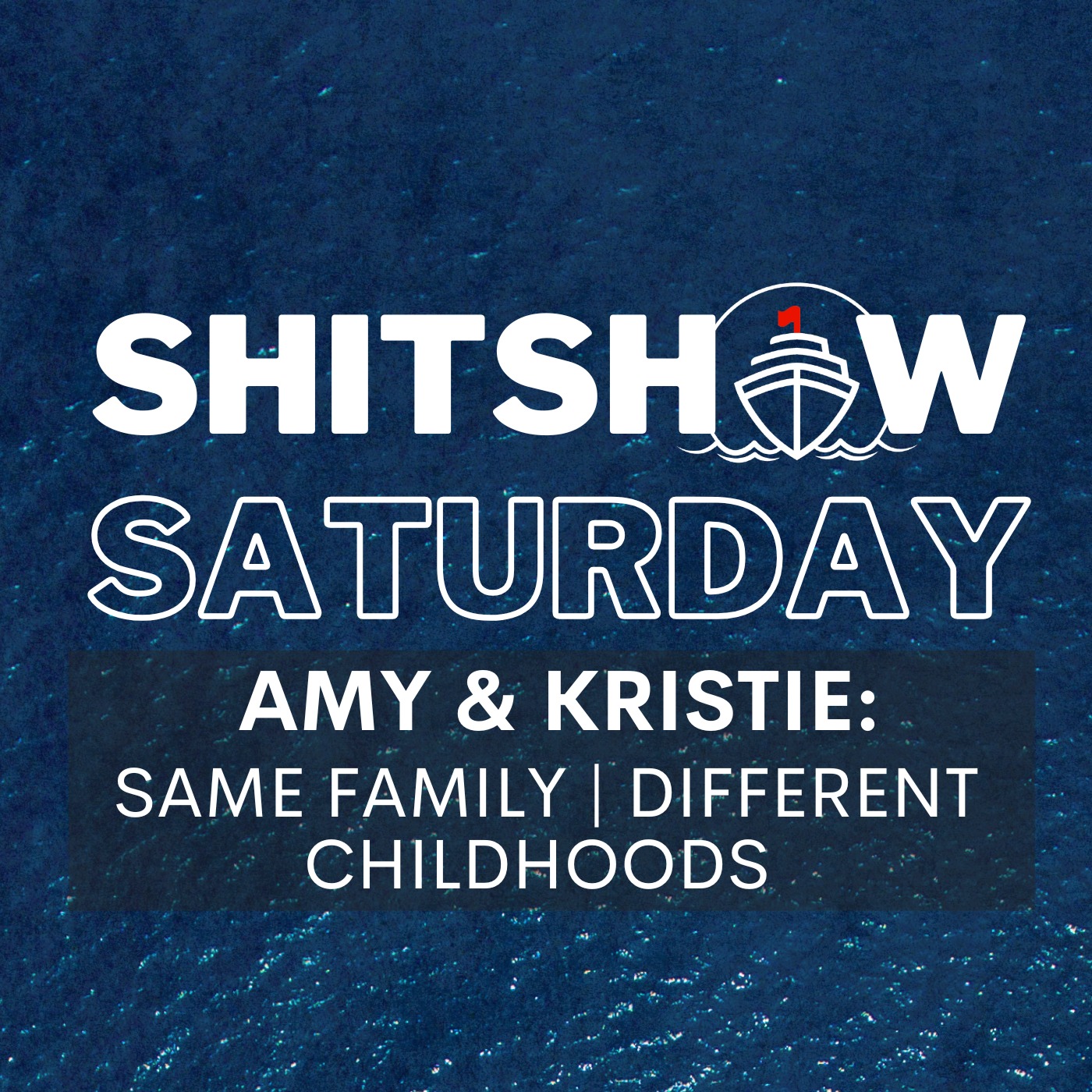 Shitshow Saturday #187 - Same Family, Different Childhoods (Amy & Kristie)
