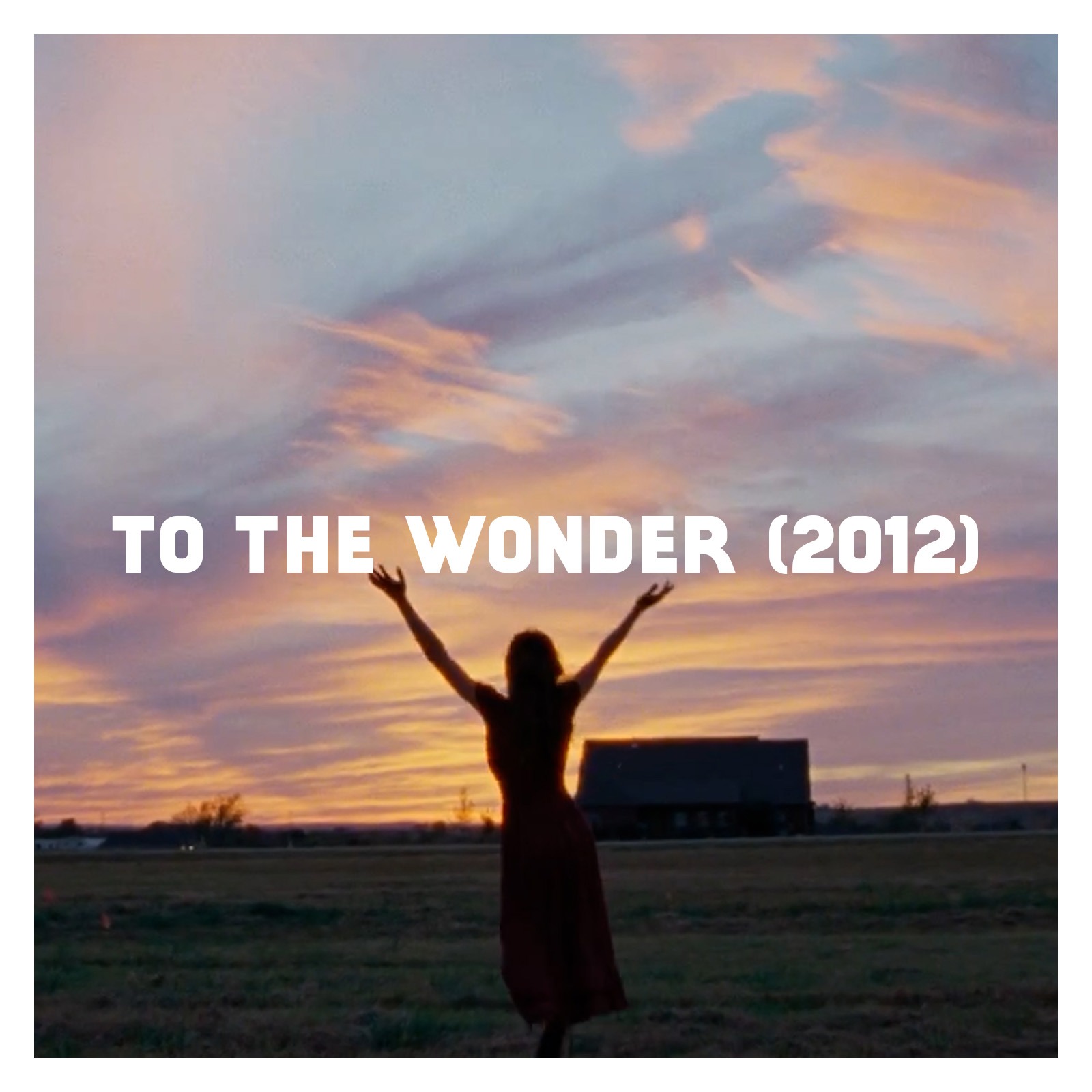 Indie Film Highlight: TO THE WONDER (2012) Indie Film Highlight: TO THE WONDER (2012)
