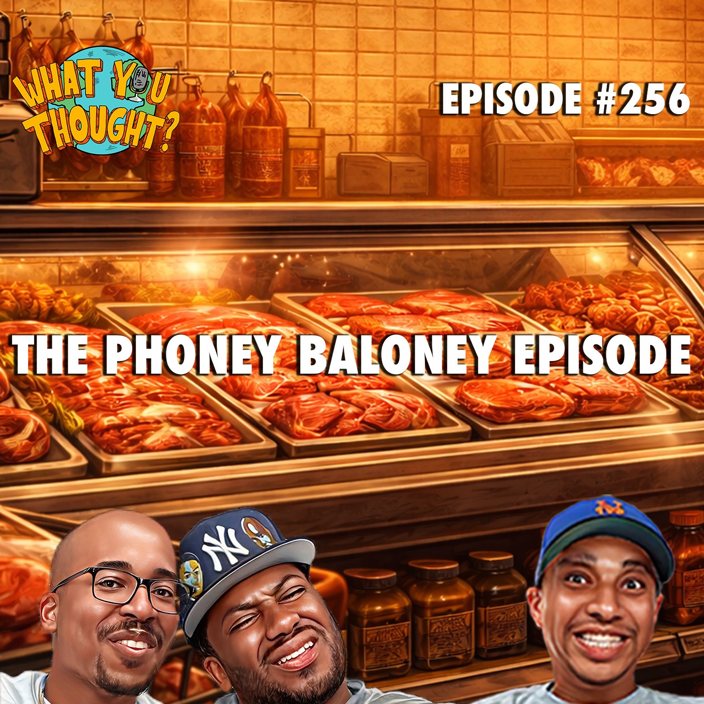 What You Thought #256 | The Phoney Baloney Episode