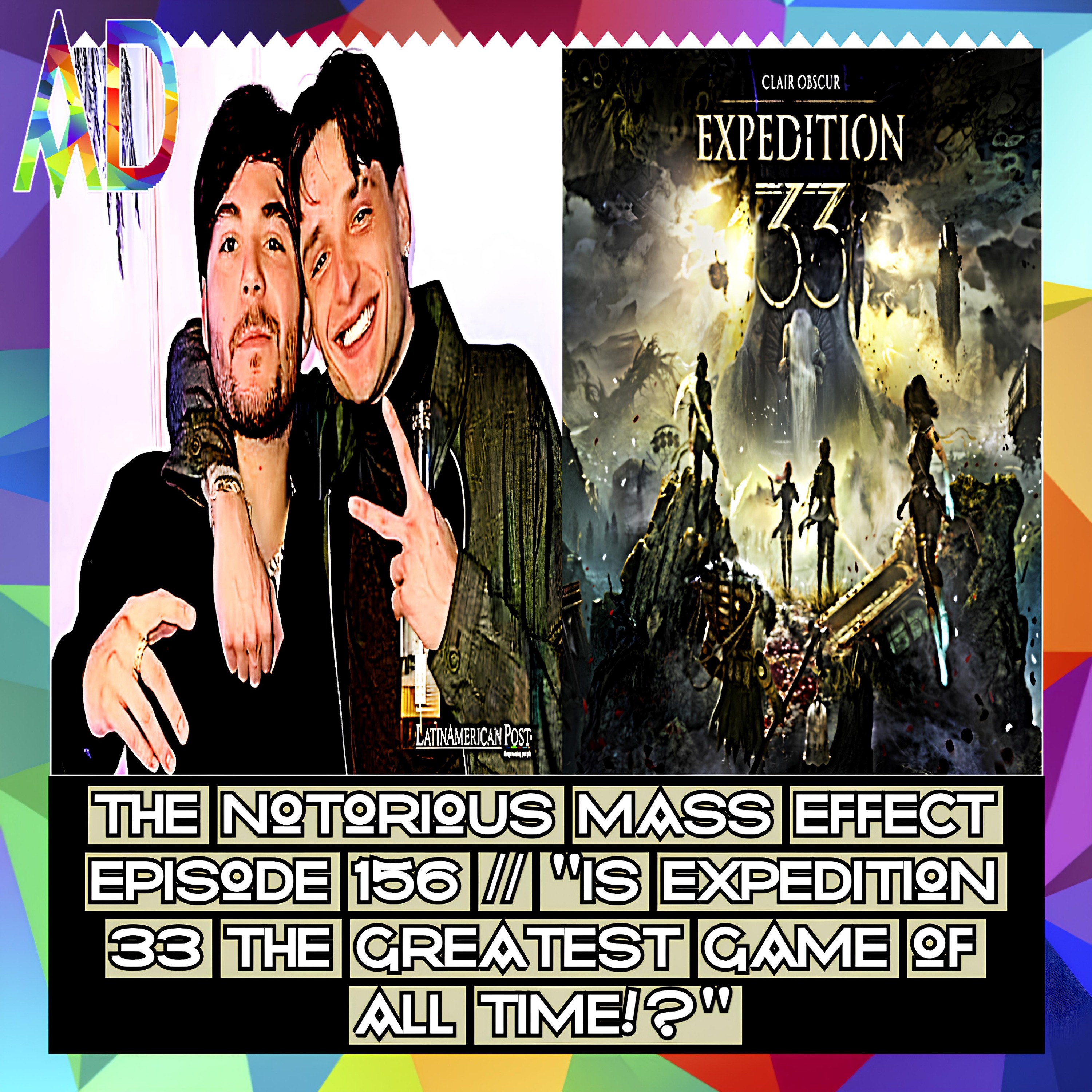 THE NOTORIOUS MASS EFFECT EPISODE 156 PT 1 // "IS EXPEDITION 33 THE GREATEST GAME OF ALL TIME!?"